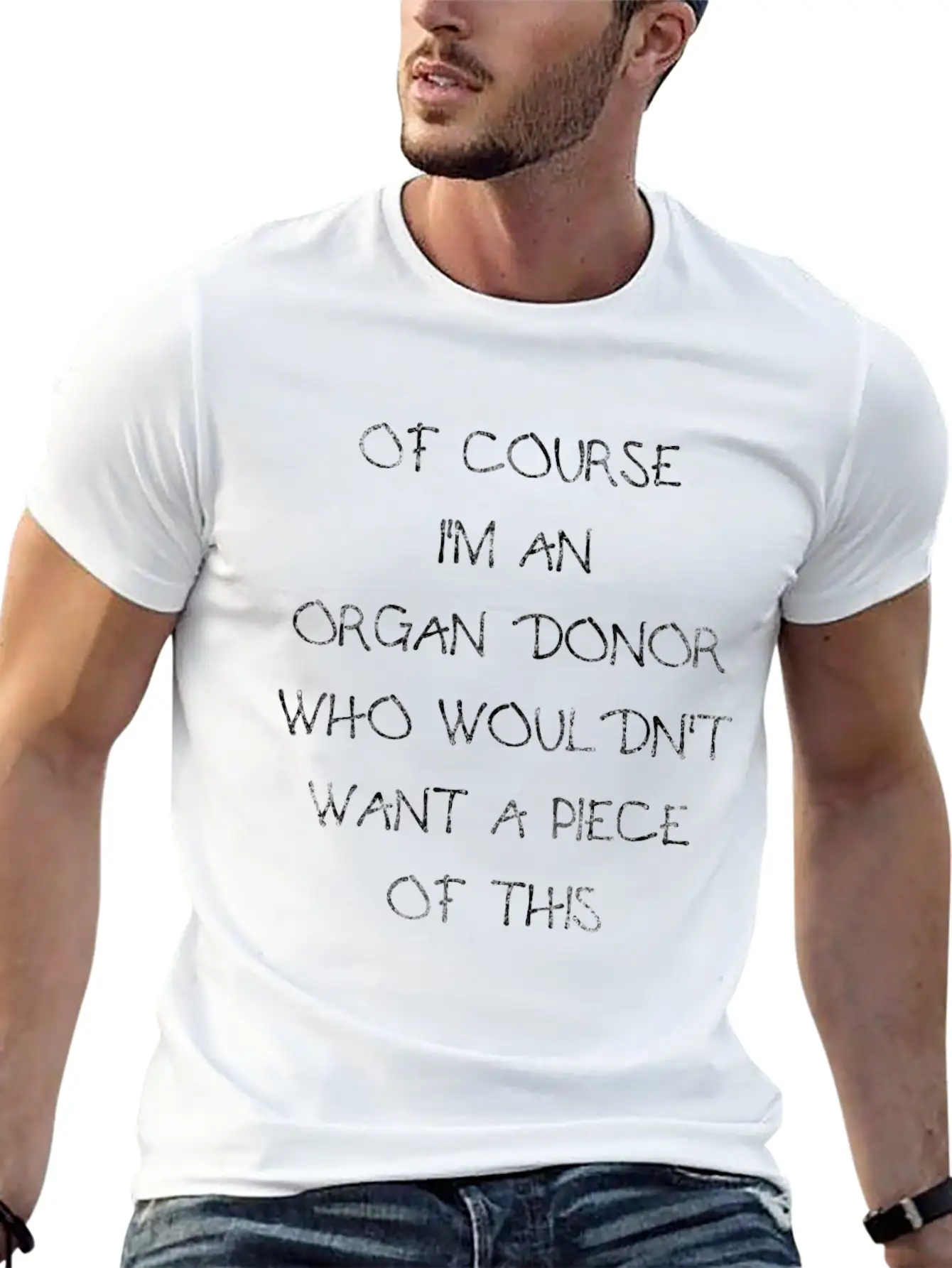 Of Course I'm An Organ Donor Funny T-shirt Stylish Everyday T-Shirt – Unisex Basic Cotton Tee