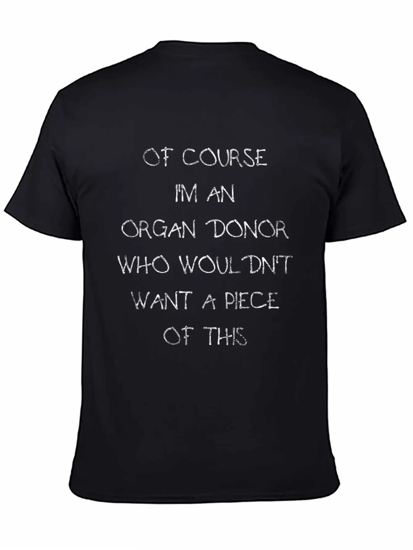 Of Course I'm An Organ Donor Funny T-shirt Stylish Everyday T-Shirt – Unisex Basic Cotton Tee