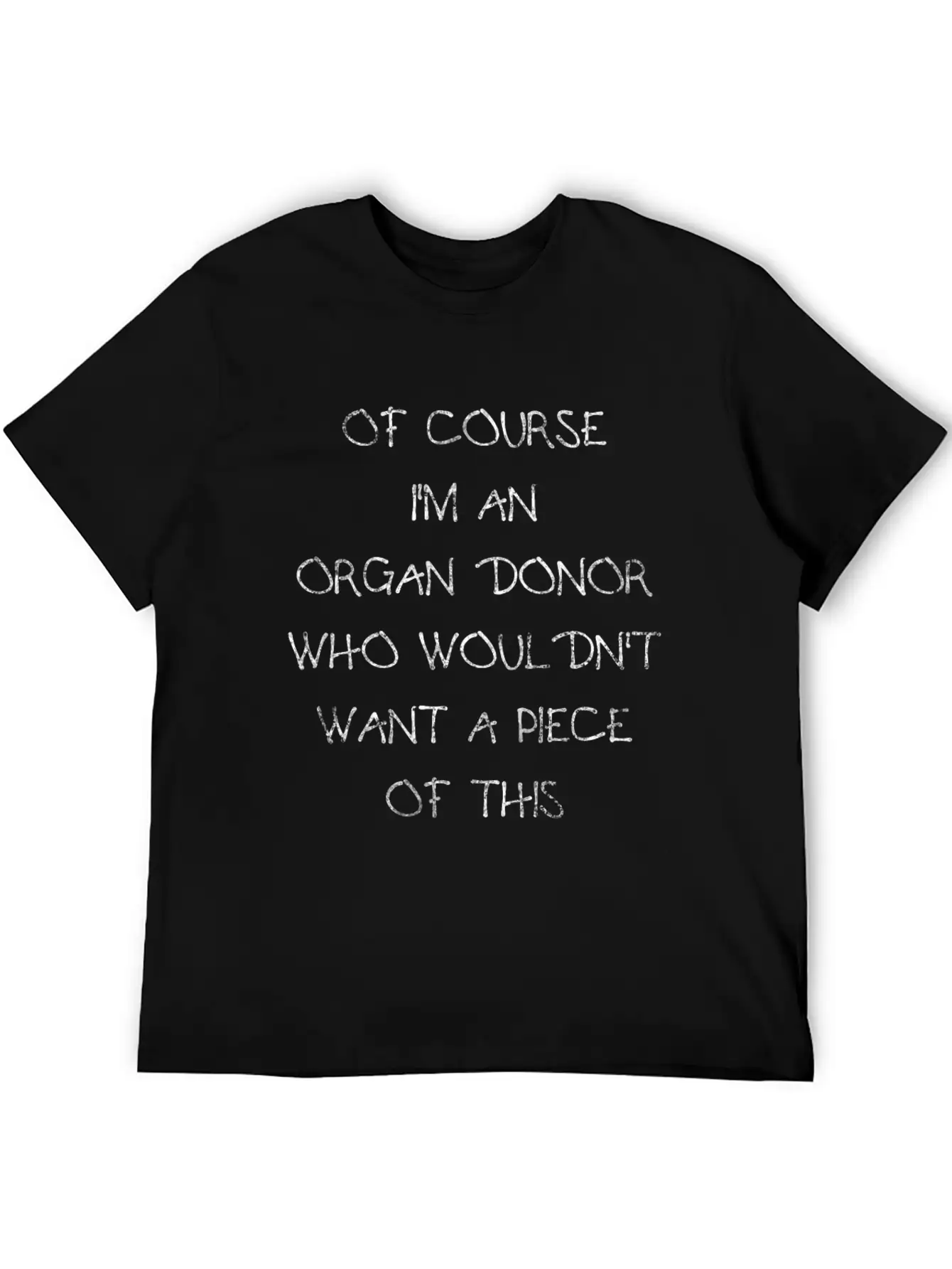Of Course I'm An Organ Donor Funny T-shirt Stylish Everyday T-Shirt – Unisex Basic Cotton Tee