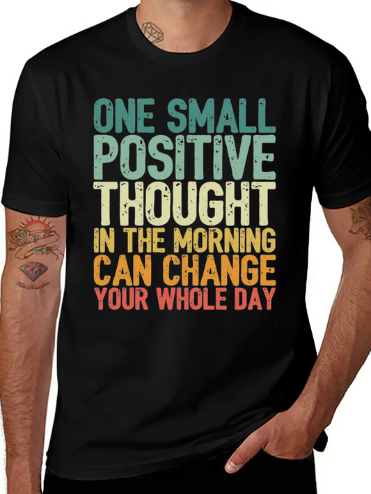 One Small Positive Thought Can Change Whole Day Comfortable Minimalist Graphic Tee – Summer Style Essential
