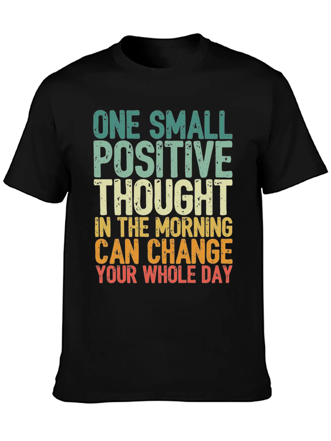 One Small Positive Thought Can Change Whole Day Comfortable Minimalist Graphic Tee – Summer Style Essential