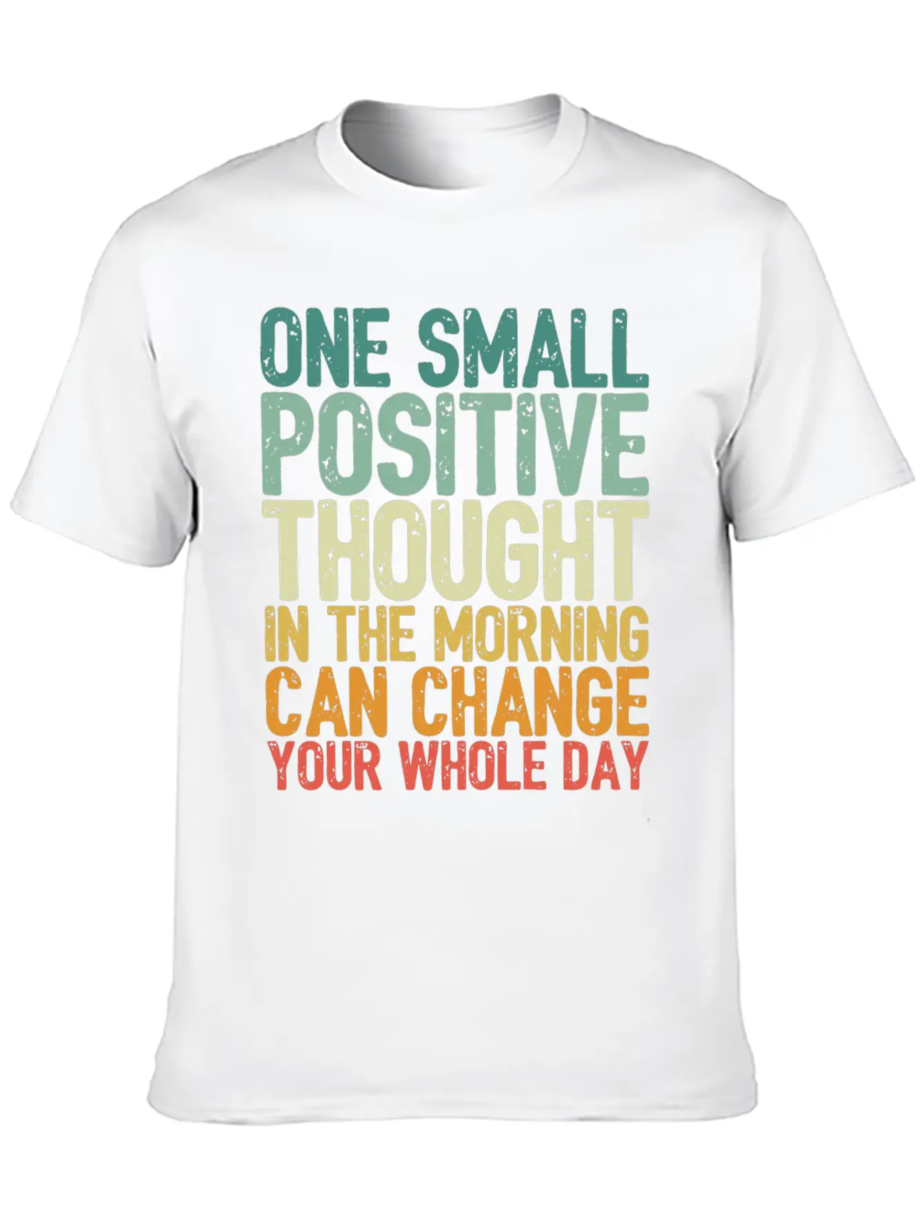 One Small Positive Thought Can Change Whole Day Comfortable Minimalist Graphic Tee – Summer Style Essential