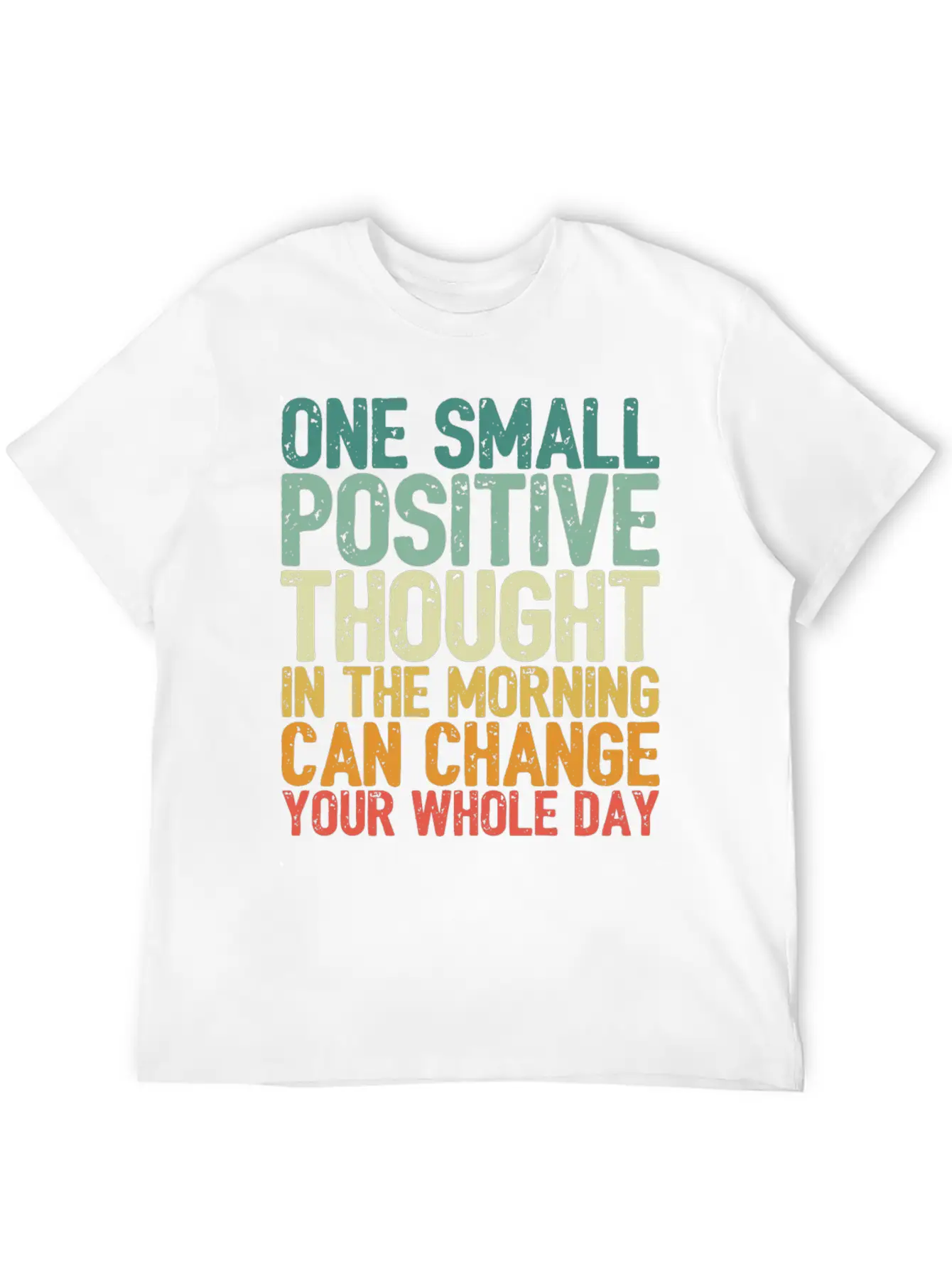 One Small Positive Thought Can Change Whole Day Comfortable Minimalist Graphic Tee – Summer Style Essential