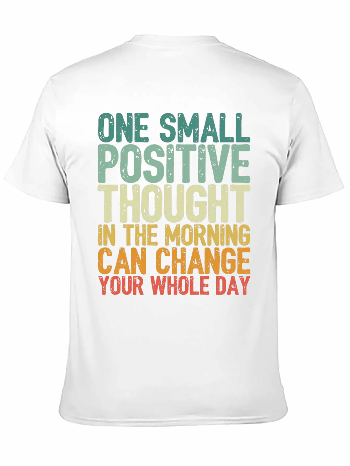 One Small Positive Thought Can Change Whole Day Comfortable Minimalist Graphic Tee – Summer Style Essential