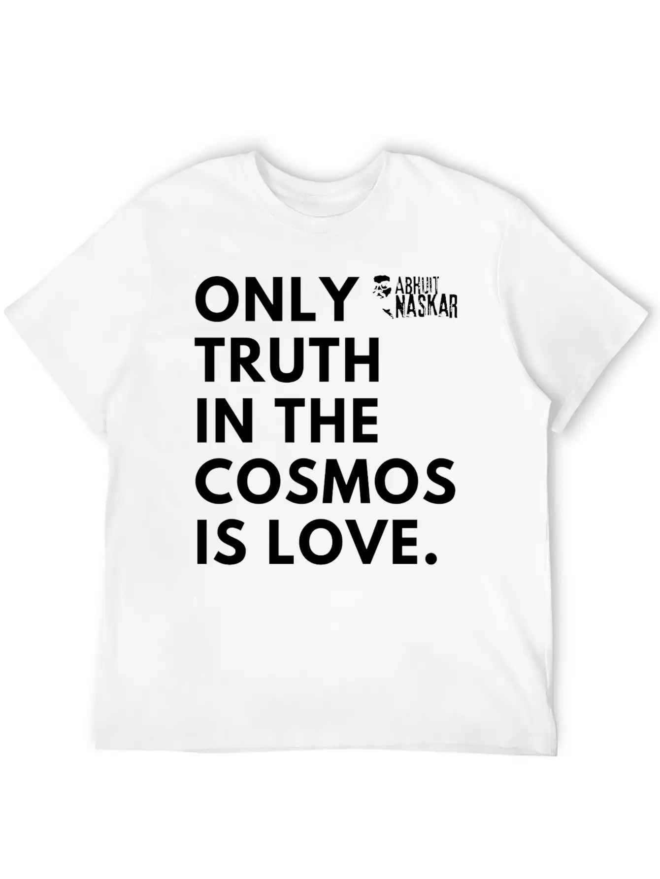 Only Truth In The Cosmos Is Love ― Abhijit Naskar Unisex Short Sleeve Soft Cotton T-Shirt – Casual Everyday Wear