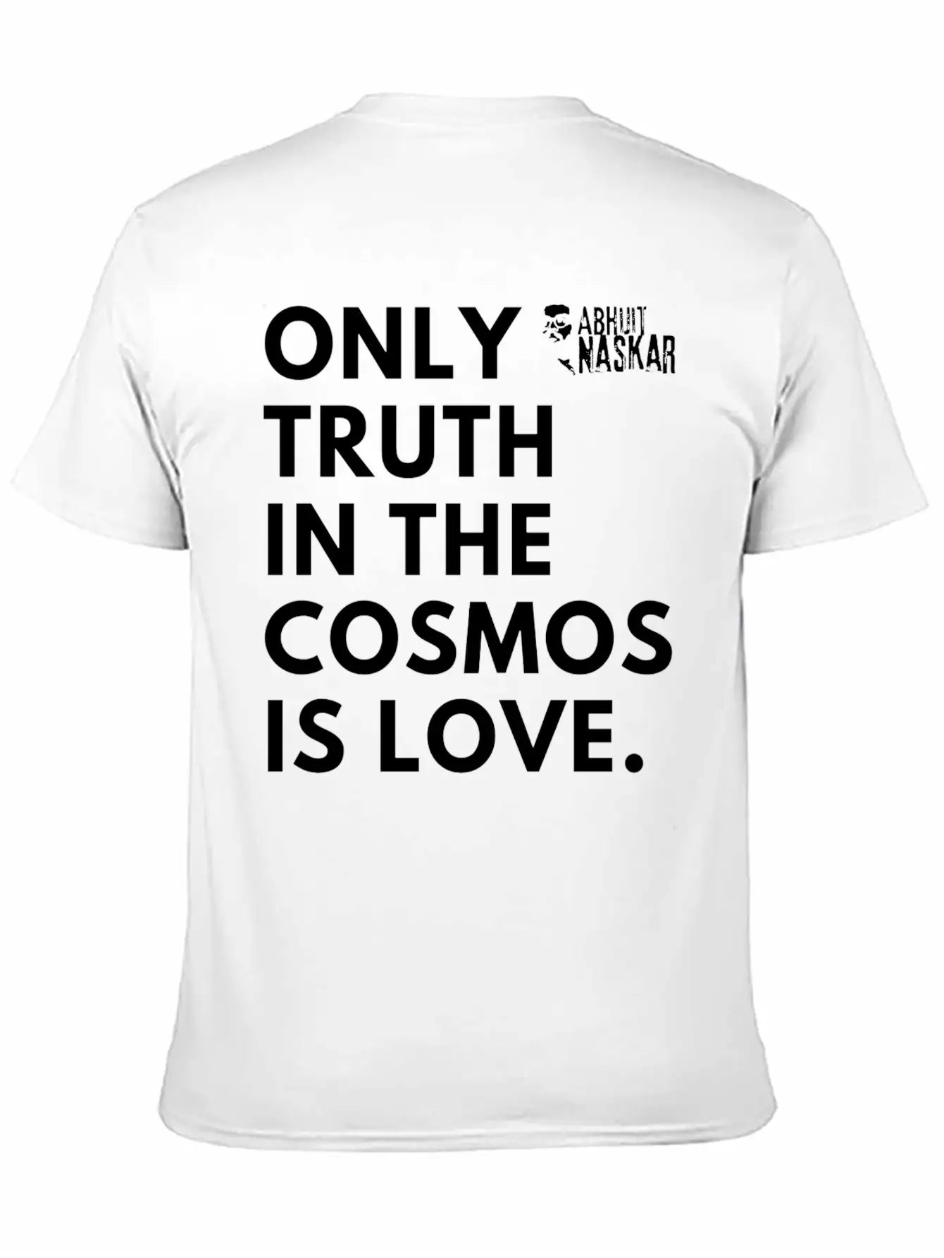 Only Truth In The Cosmos Is Love ― Abhijit Naskar Unisex Short Sleeve Soft Cotton T-Shirt – Casual Everyday Wear