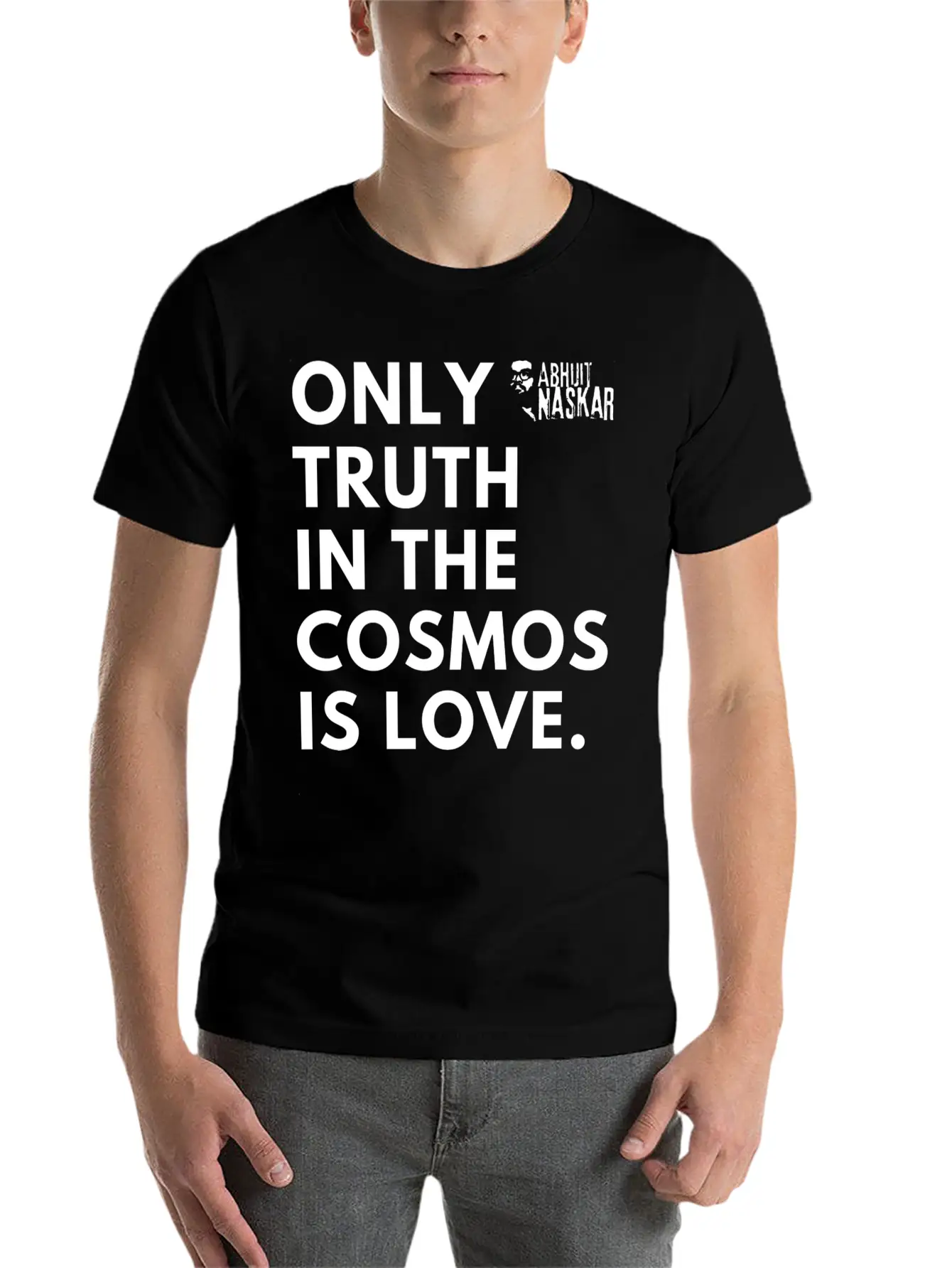 Only Truth In The Cosmos Is Love ― Abhijit Naskar Unisex Short Sleeve Soft Cotton T-Shirt – Casual Everyday Wear
