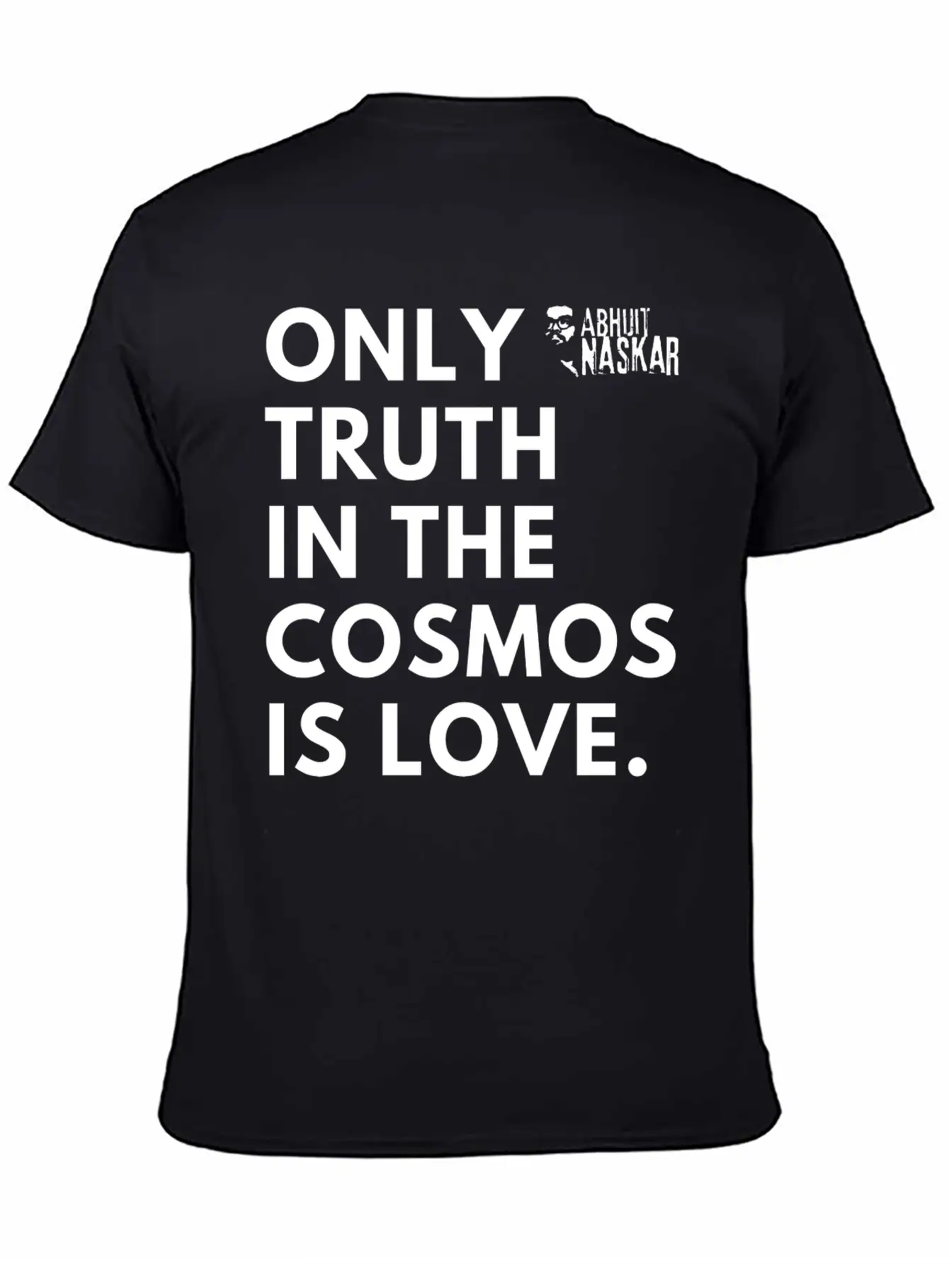 Only Truth In The Cosmos Is Love ― Abhijit Naskar Unisex Short Sleeve Soft Cotton T-Shirt – Casual Everyday Wear
