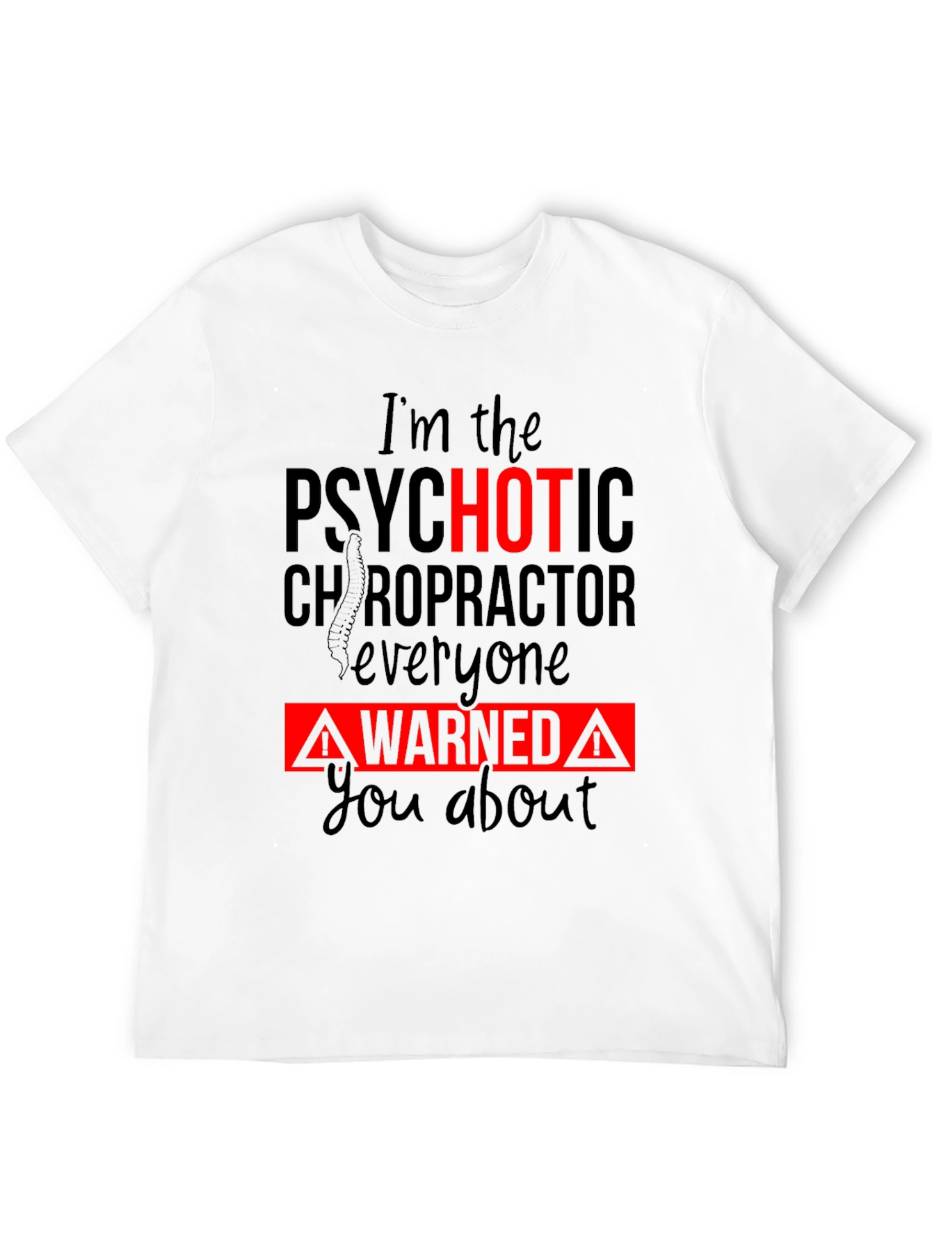 Psychotic Chiropractor T-Shirt - Funny Warning Tee