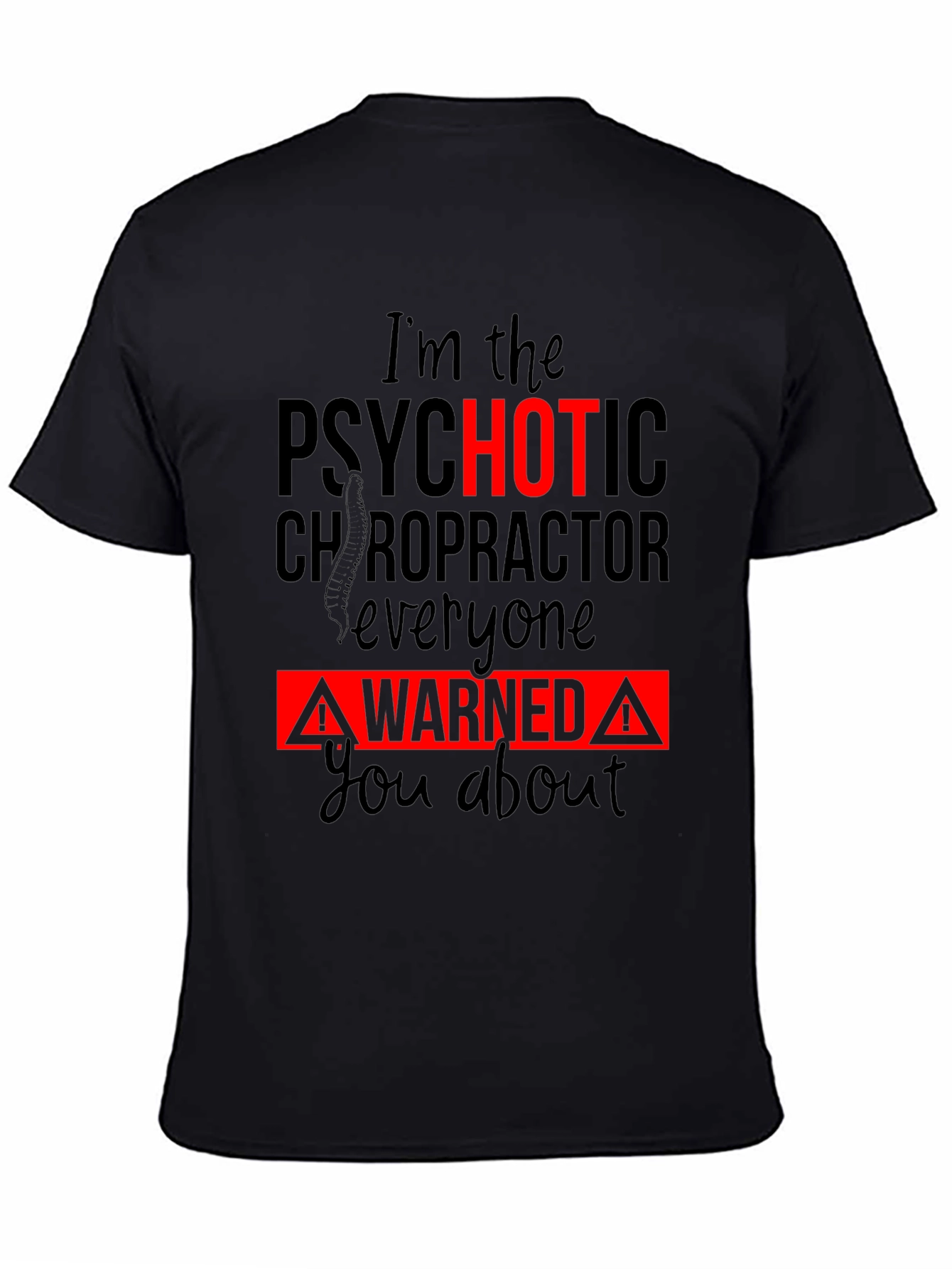 Psychotic Chiropractor T-Shirt - Funny Warning Tee