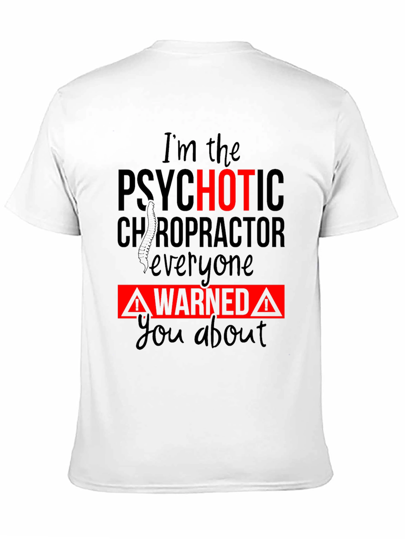 Psychotic Chiropractor T-Shirt - Funny Warning Tee