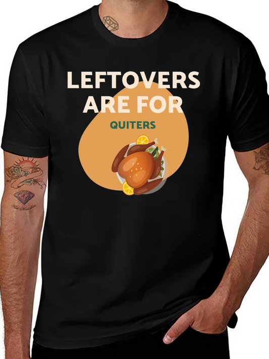 Leftovers Are For Quitters Funny Thanksgiving T-Shirt
