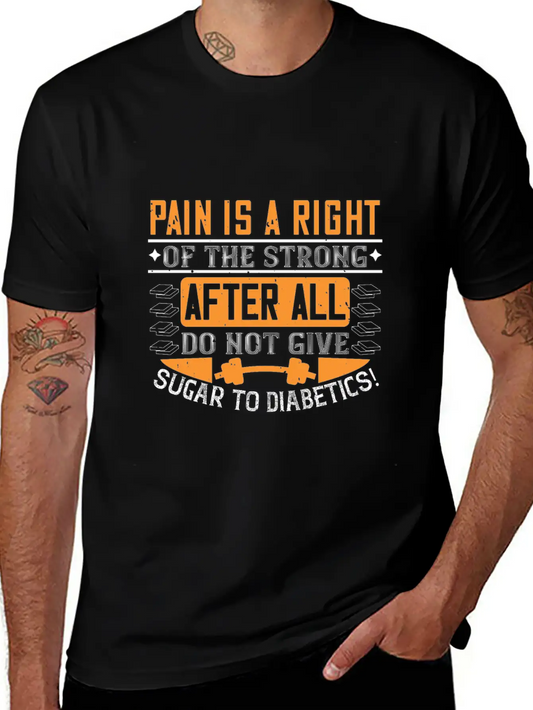 Pain Is A Right Of The Strong. After All, Do Not G Timeless Short Sleeve Tee – Comfy And Minimalist Design