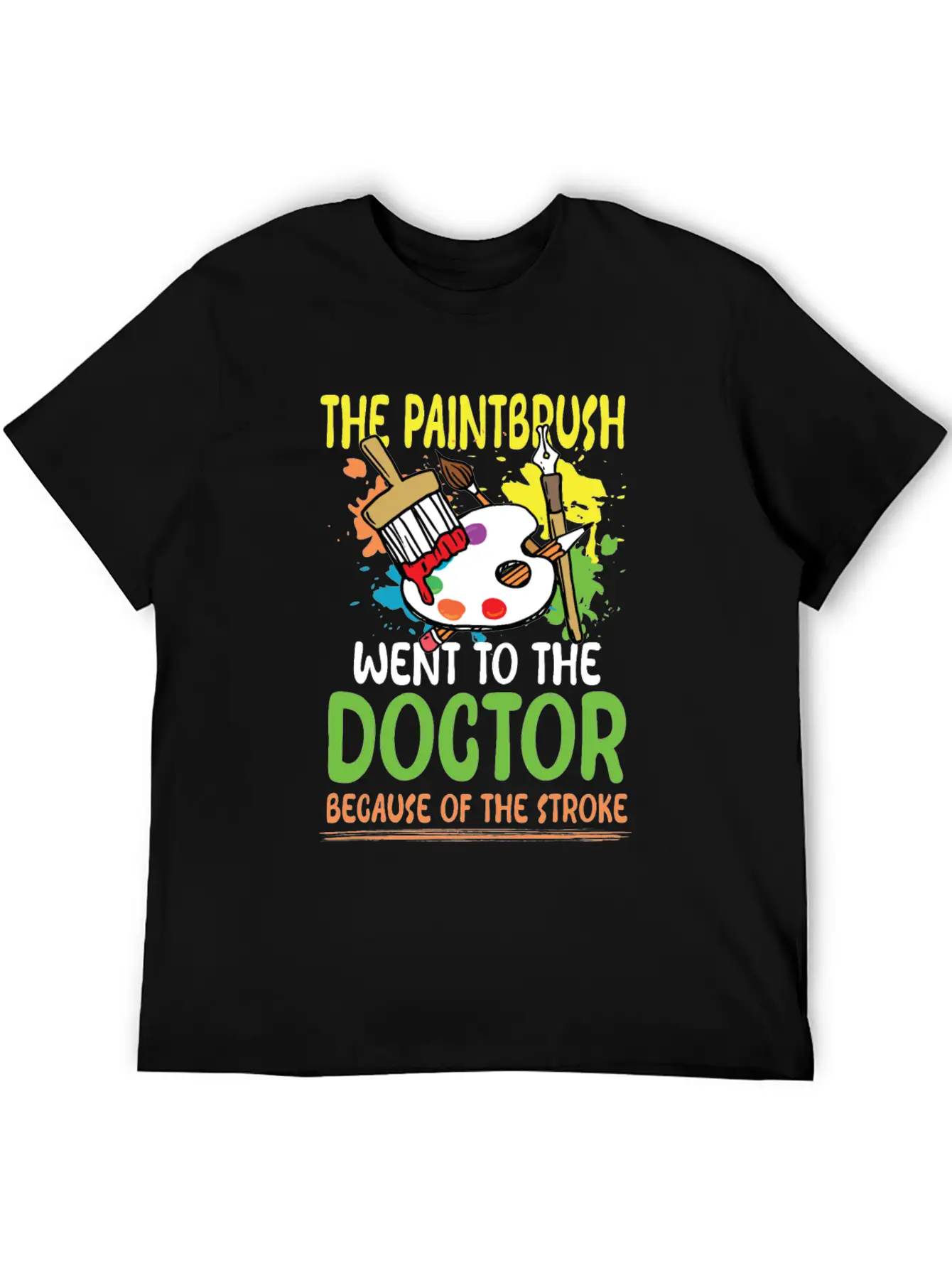 Paintbrush Went To The Doctor Unisex Short Sleeve Soft Cotton T-Shirt – Casual Everyday Wear