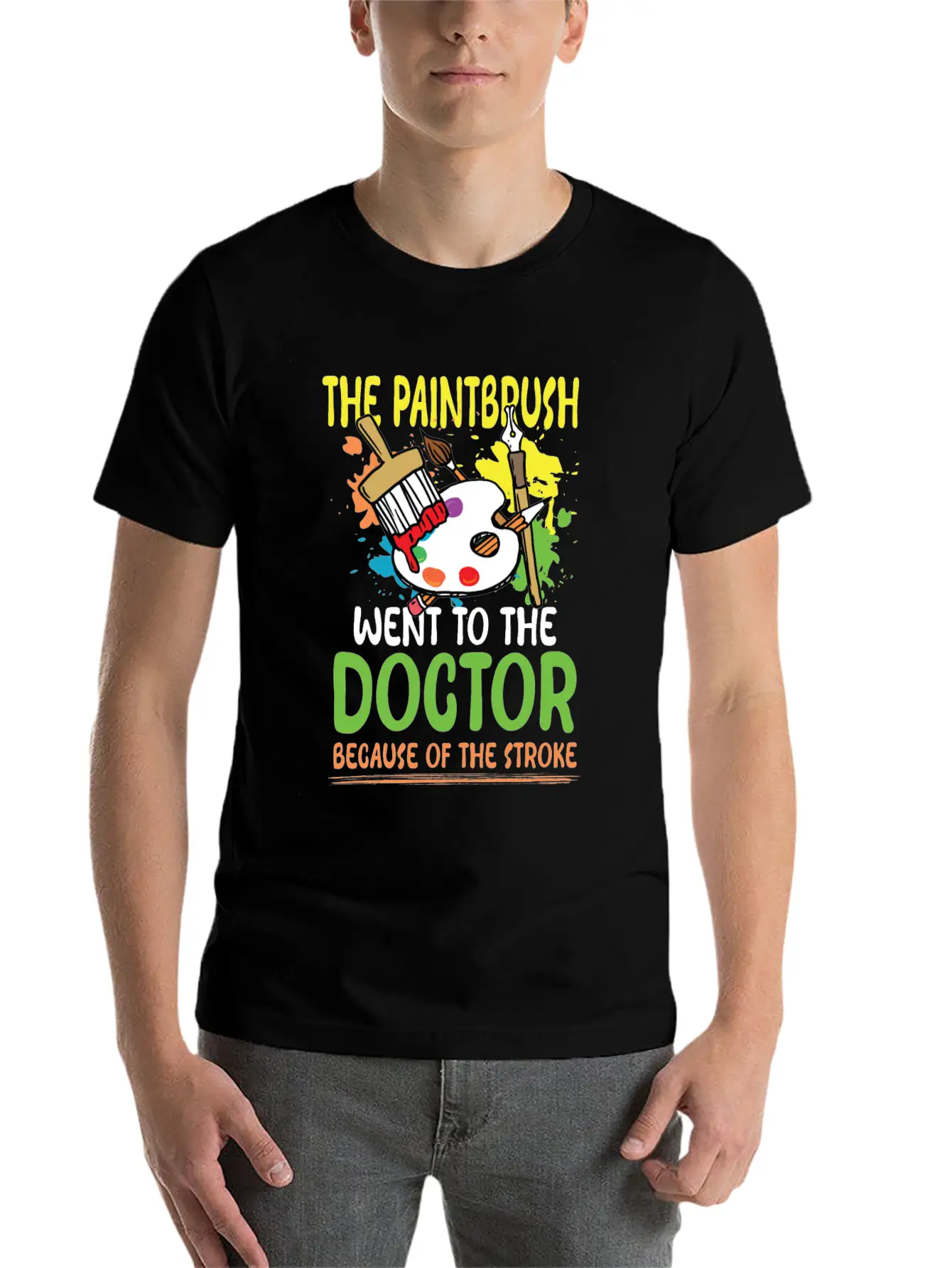 Paintbrush Went To The Doctor Unisex Short Sleeve Soft Cotton T-Shirt – Casual Everyday Wear
