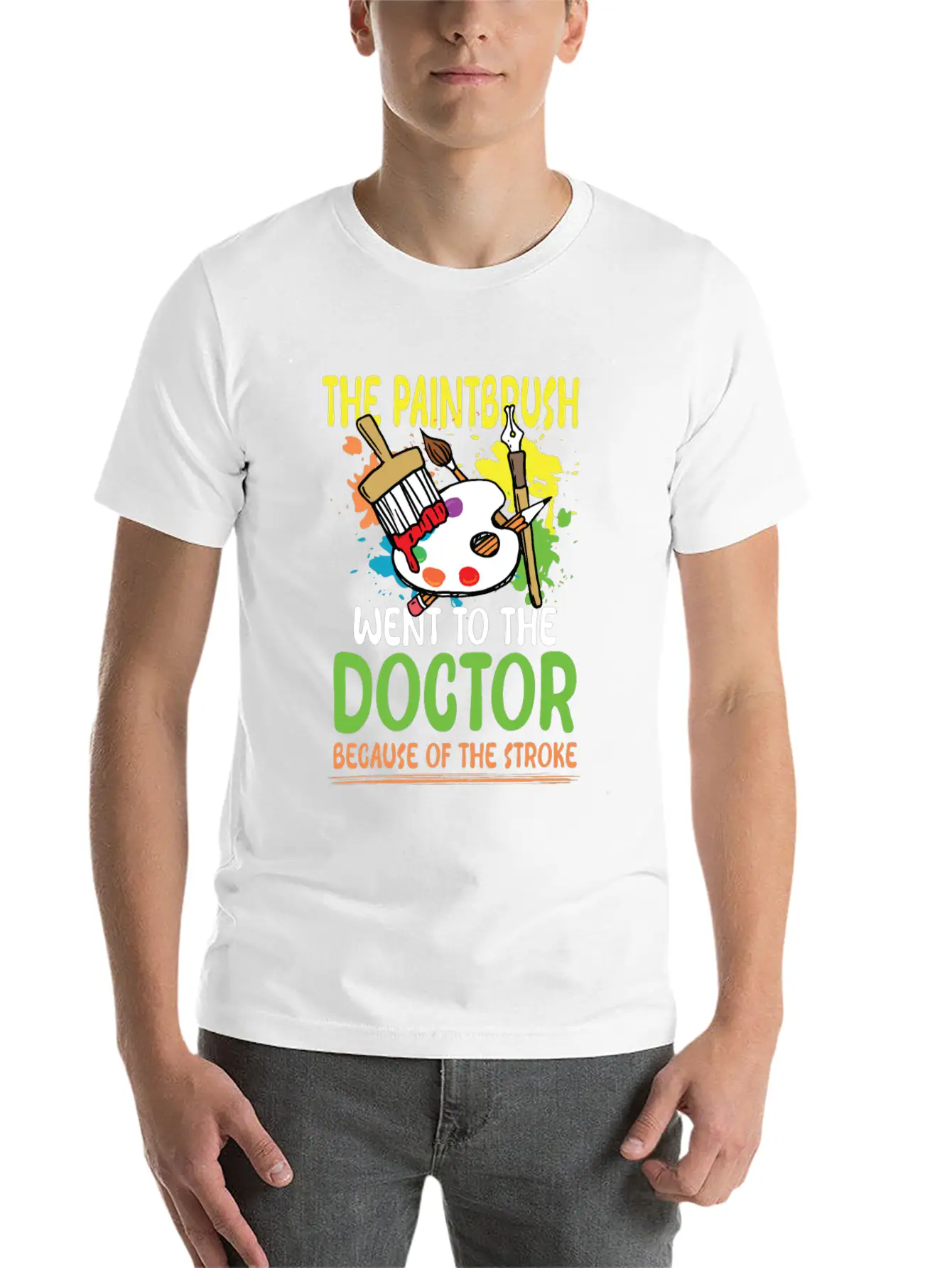 Paintbrush Went To The Doctor Unisex Short Sleeve Soft Cotton T-Shirt – Casual Everyday Wear