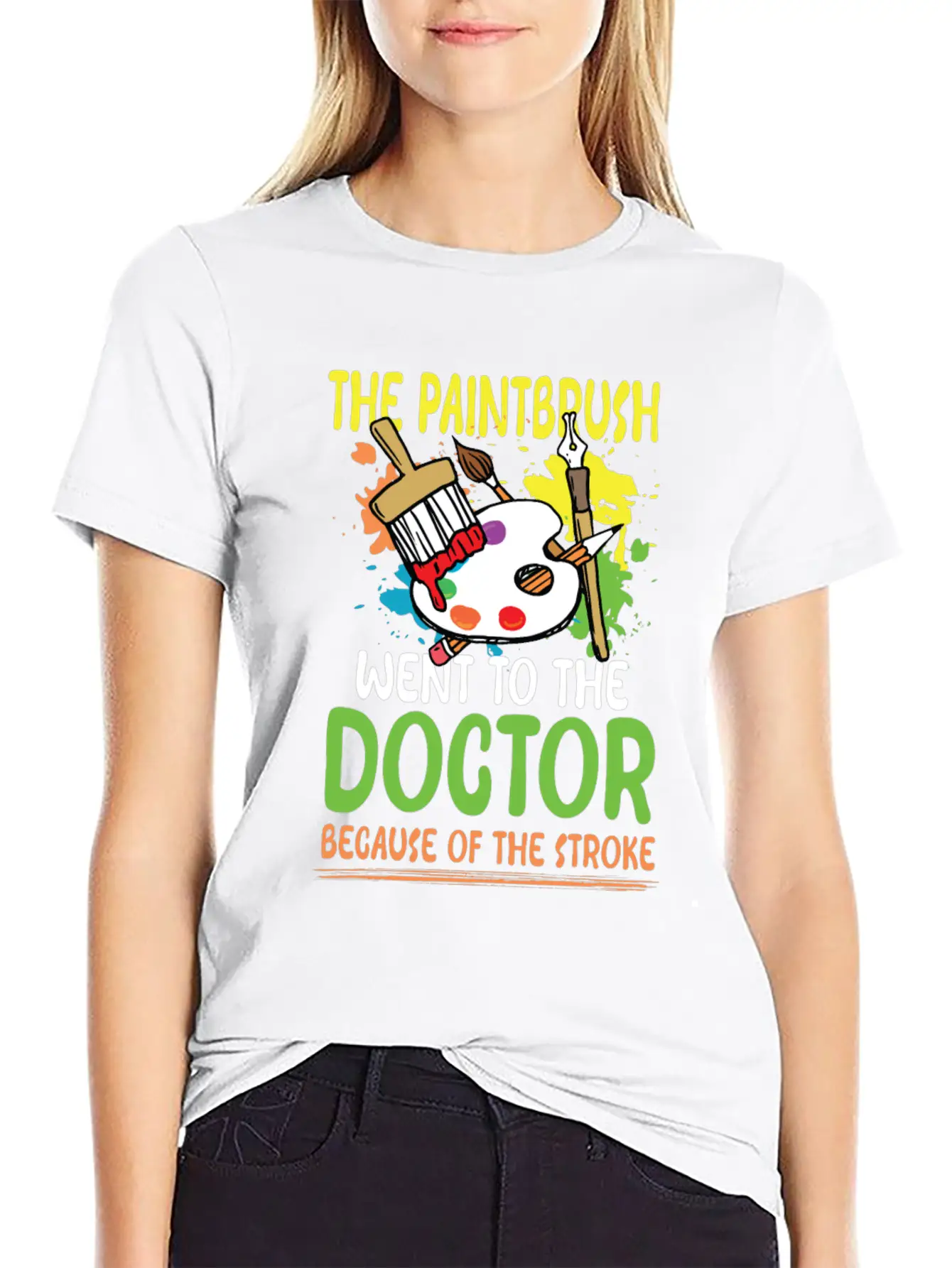 Paintbrush Went To The Doctor Unisex Short Sleeve Soft Cotton T-Shirt – Casual Everyday Wear