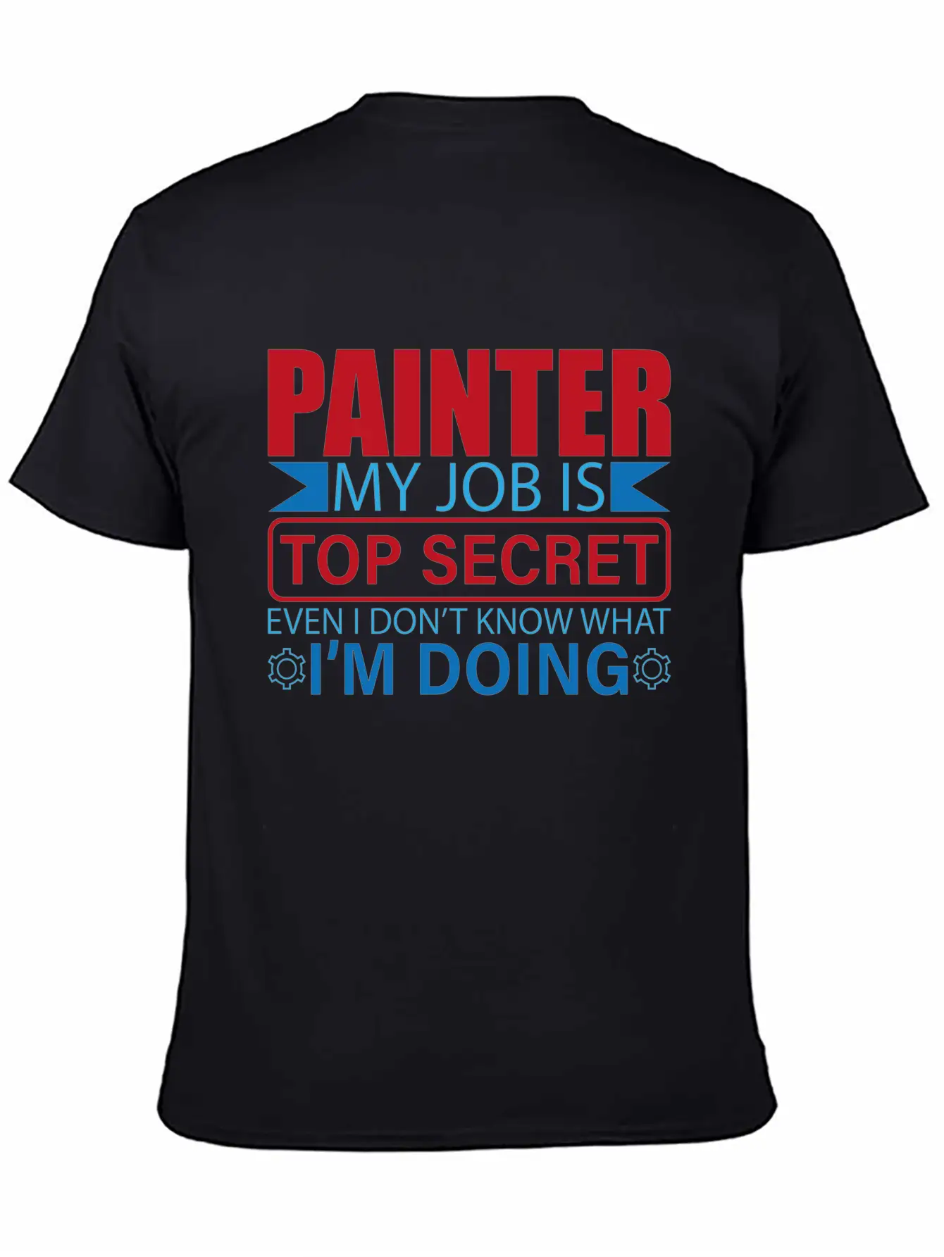 Painter Saying Work Profession Painter Painter Gif Unisex Short Sleeve Soft Cotton T-Shirt – Casual Everyday Wear