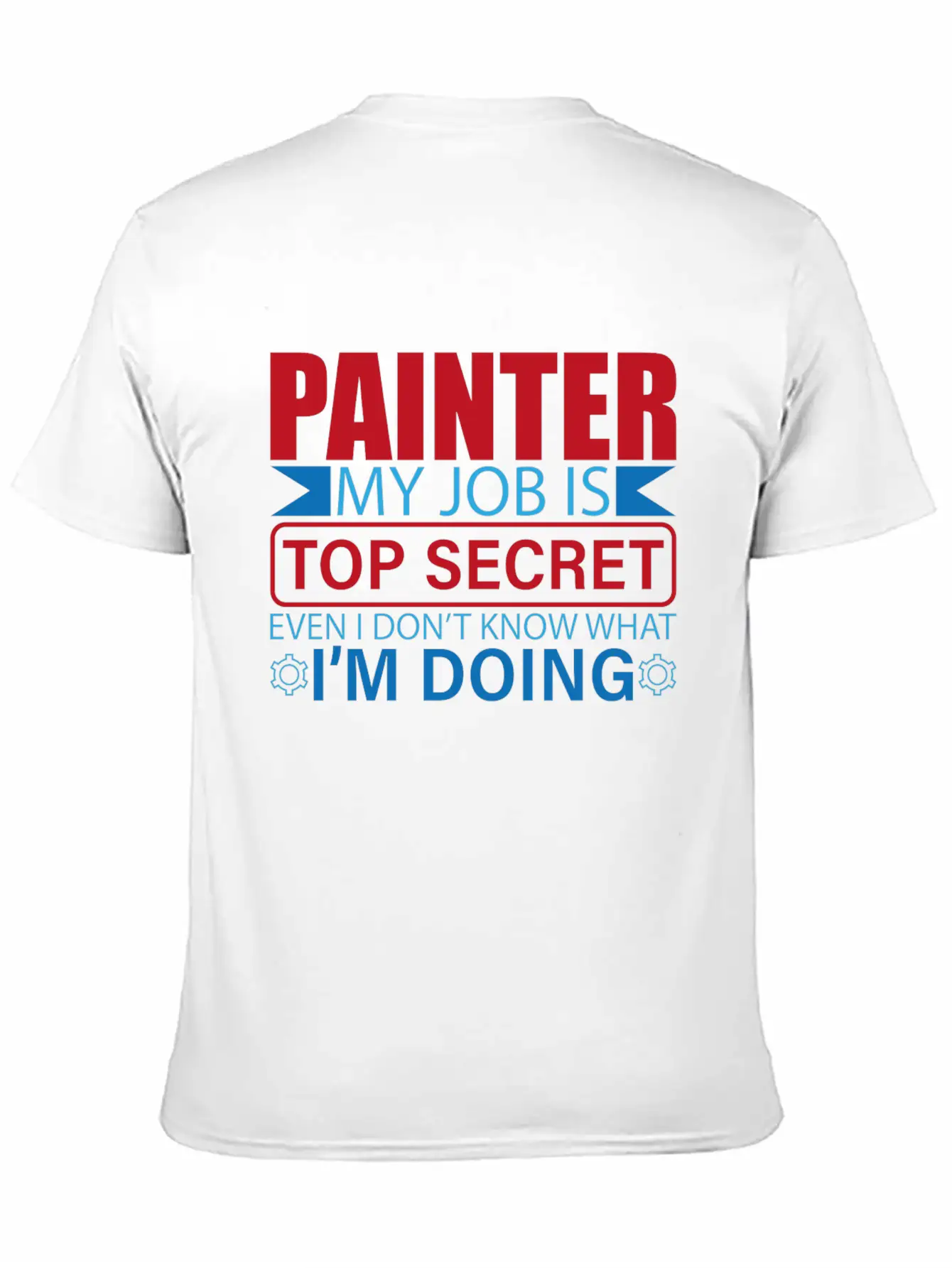 Painter Saying Work Profession Painter Painter Gif Unisex Short Sleeve Soft Cotton T-Shirt – Casual Everyday Wear