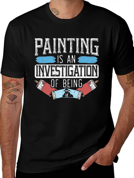 Painting Is An Investigation Of Being Artist Art Timeless Short Sleeve Tee – Comfy And Minimalist Design