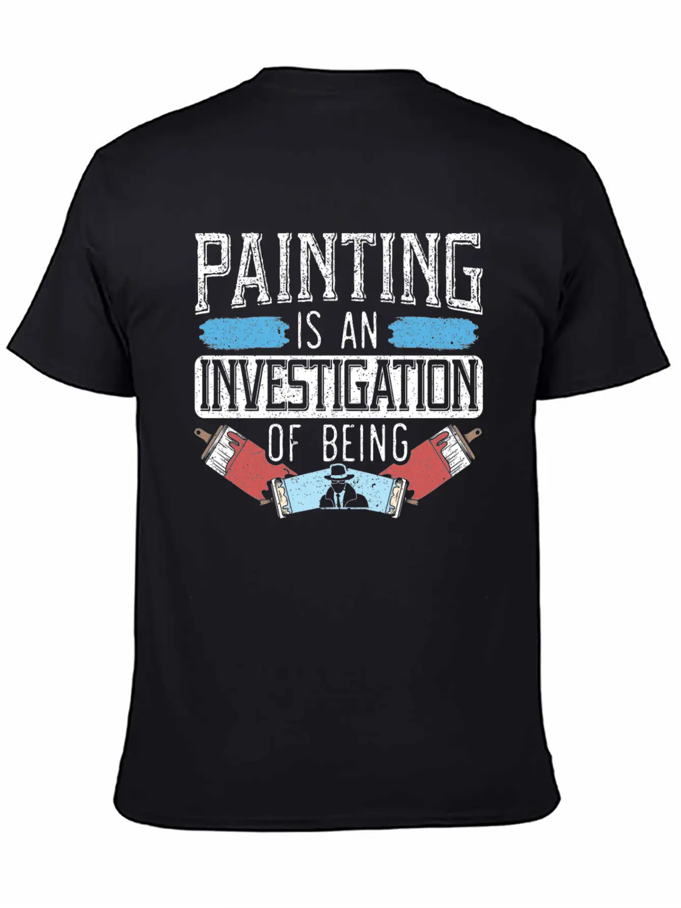 Painting Is An Investigation Of Being Artist Art Timeless Short Sleeve Tee – Comfy And Minimalist Design