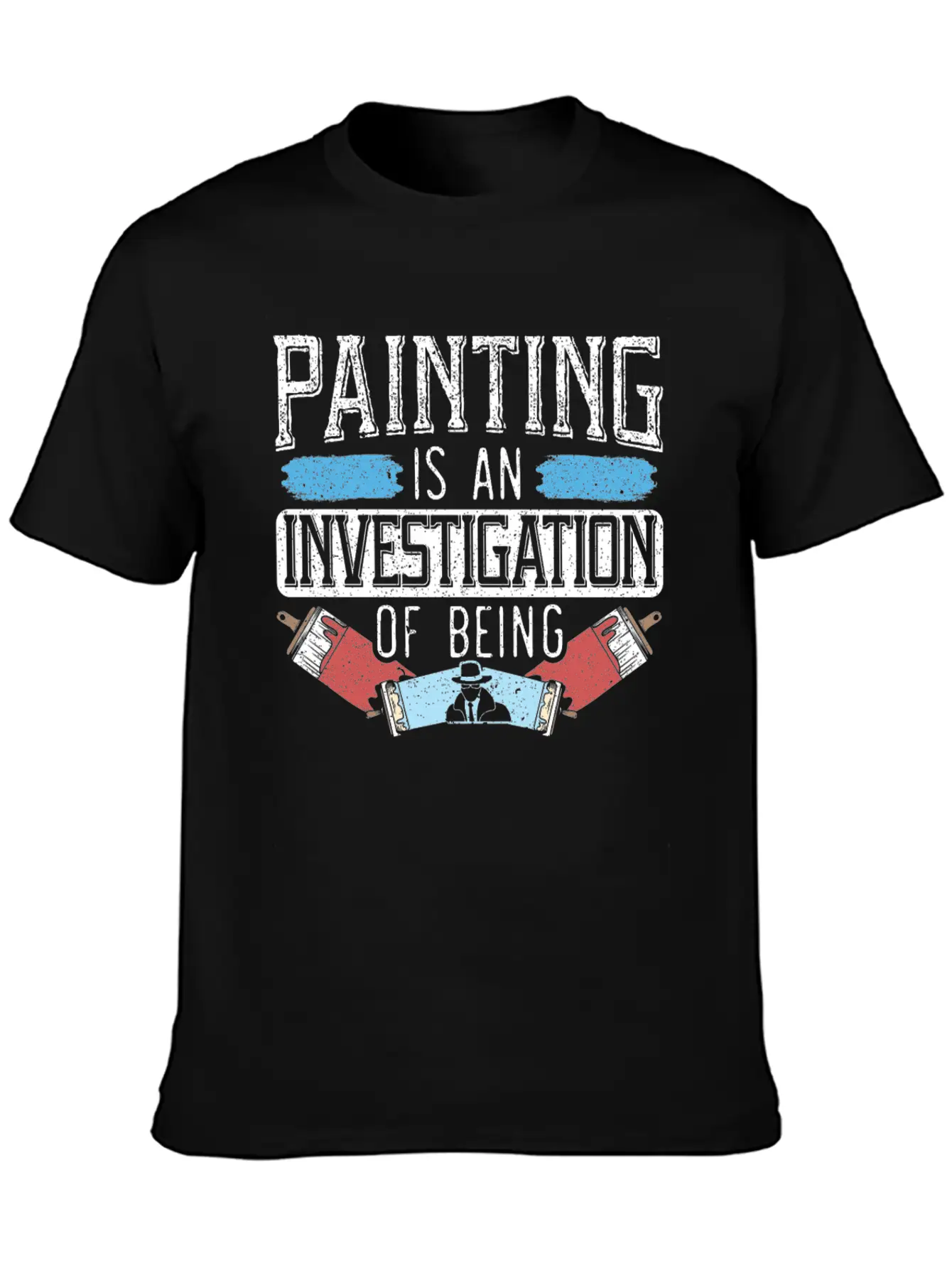 Painting Is An Investigation Of Being Artist Art Timeless Short Sleeve Tee – Comfy And Minimalist Design