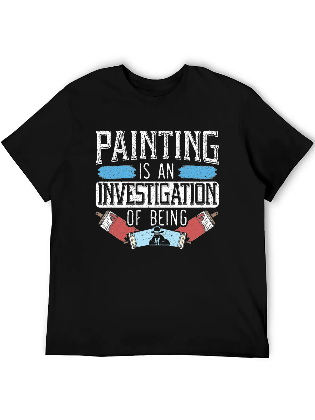 Painting Is An Investigation Of Being Artist Art Timeless Short Sleeve Tee – Comfy And Minimalist Design