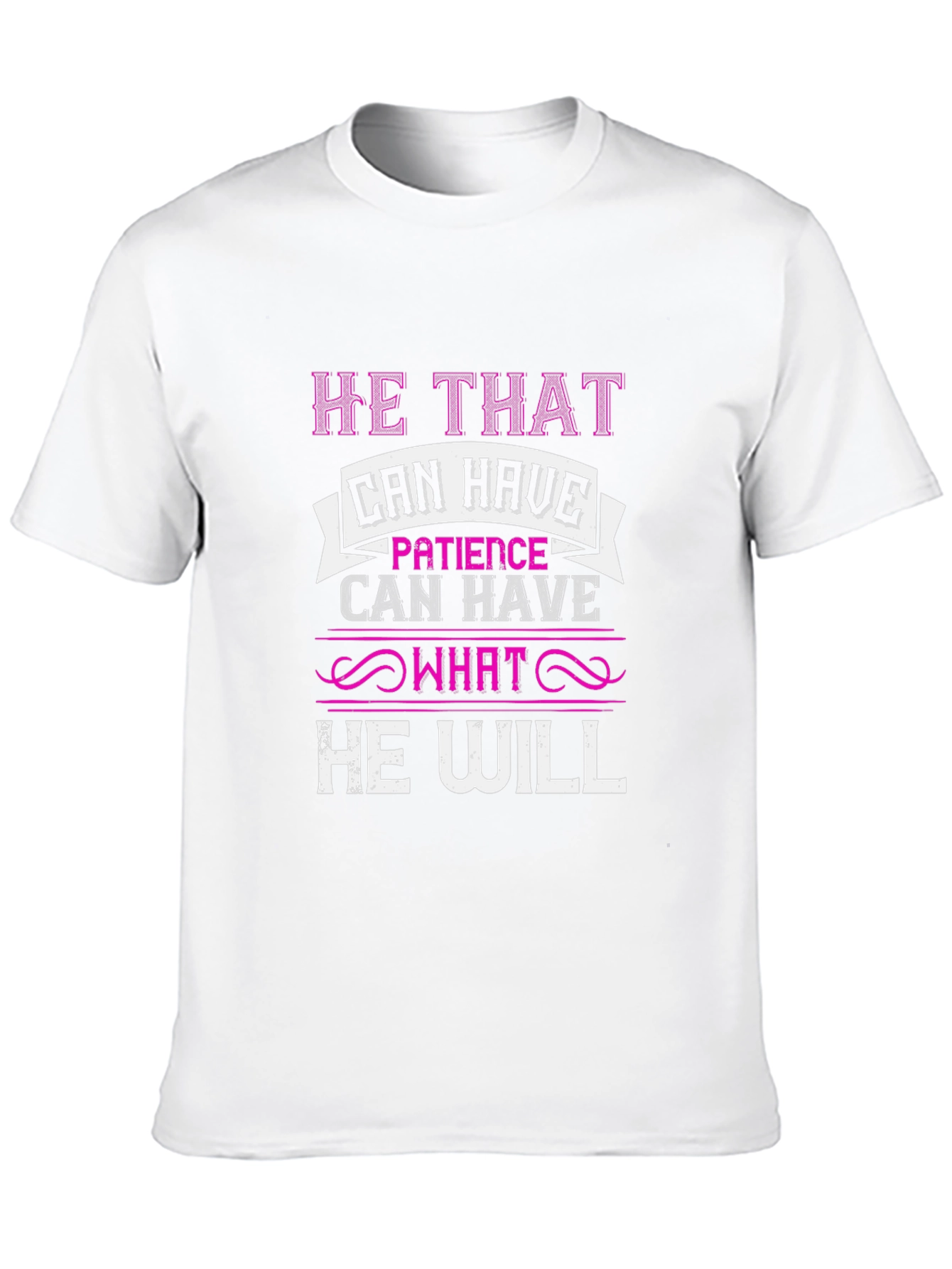 Patience T-Shirt - He That Can Have Design