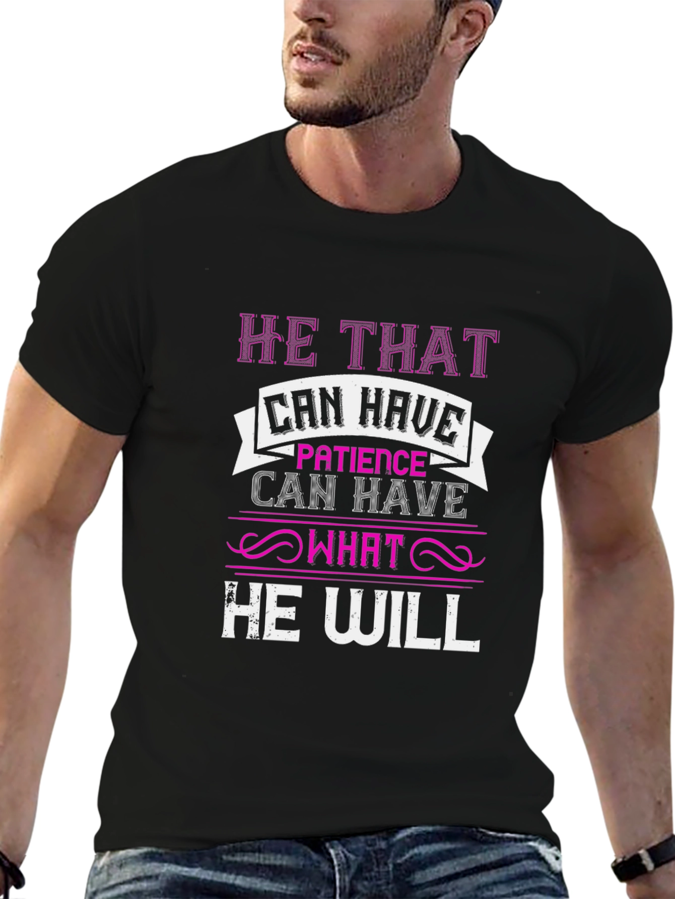 Patience T-Shirt - He That Can Have Design