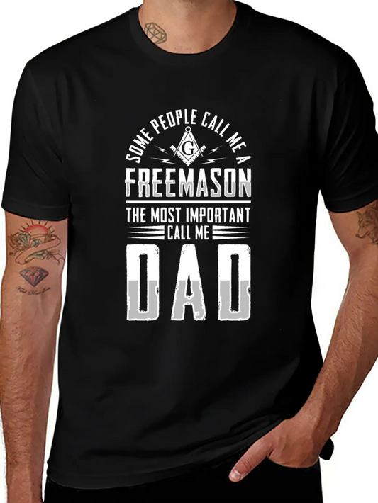 People Call Me Freemason Important Call Me Dad Unisex Short Sleeve Soft Cotton T-Shirt – Casual Everyday Wear