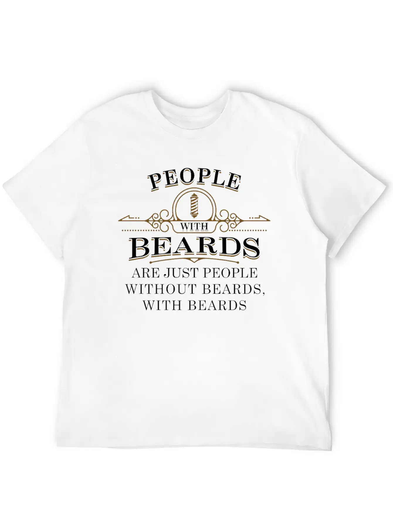 People With Beards! Funny Barber Beard Quote Comfortable Minimalist Graphic Tee – Summer Style Essential