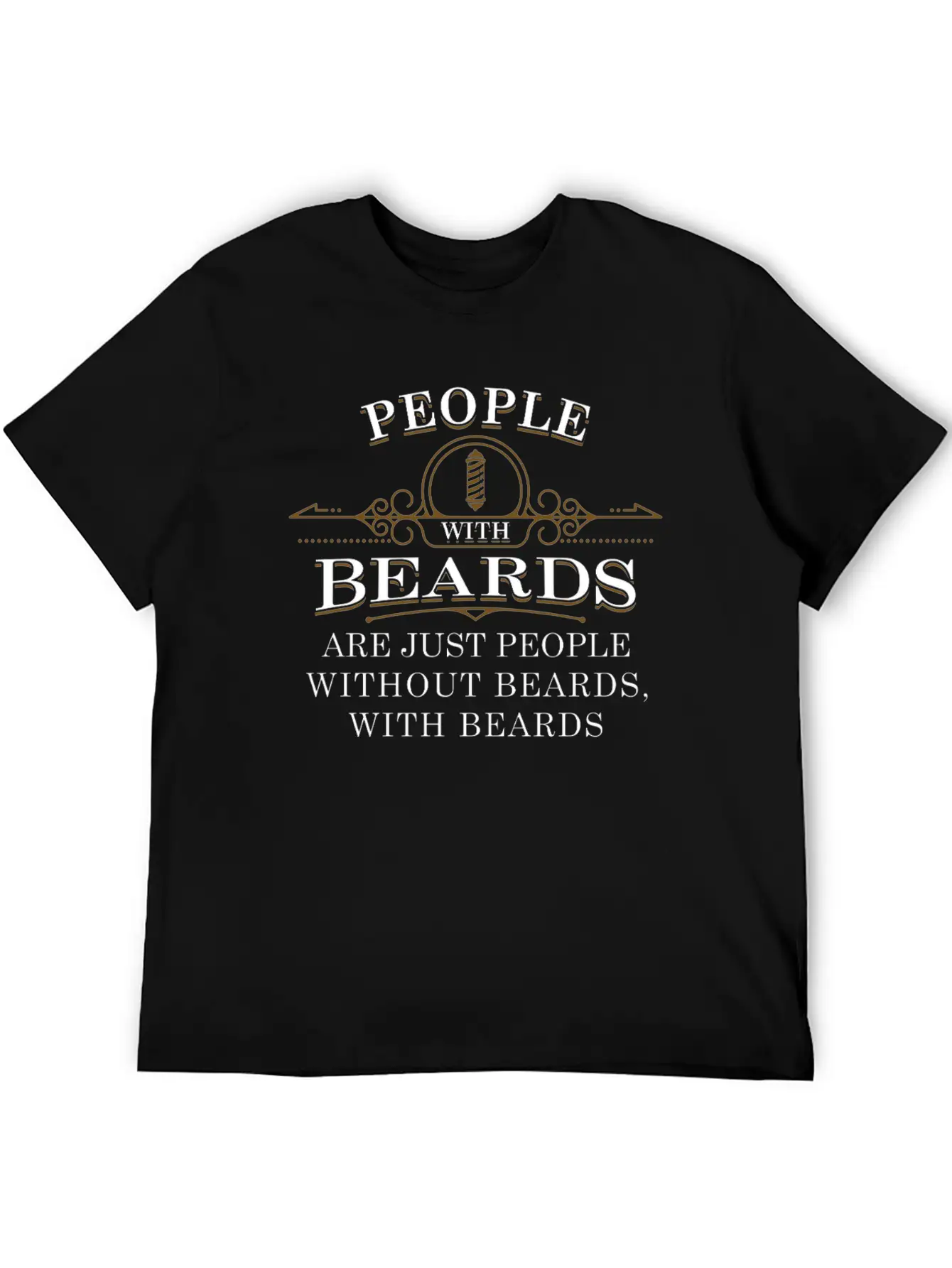 People With Beards! Funny Barber Beard Quote Comfortable Minimalist Graphic Tee – Summer Style Essential