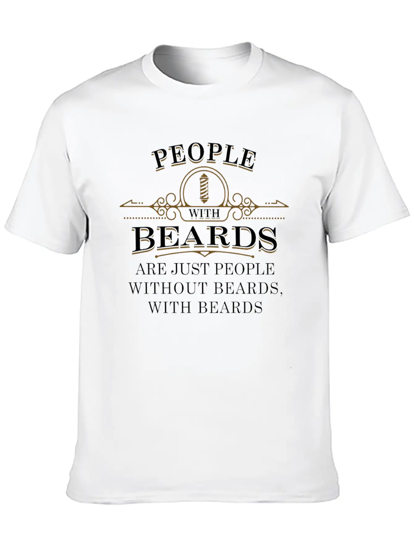 People With Beards! Funny Barber Beard Quote Comfortable Minimalist Graphic Tee – Summer Style Essential