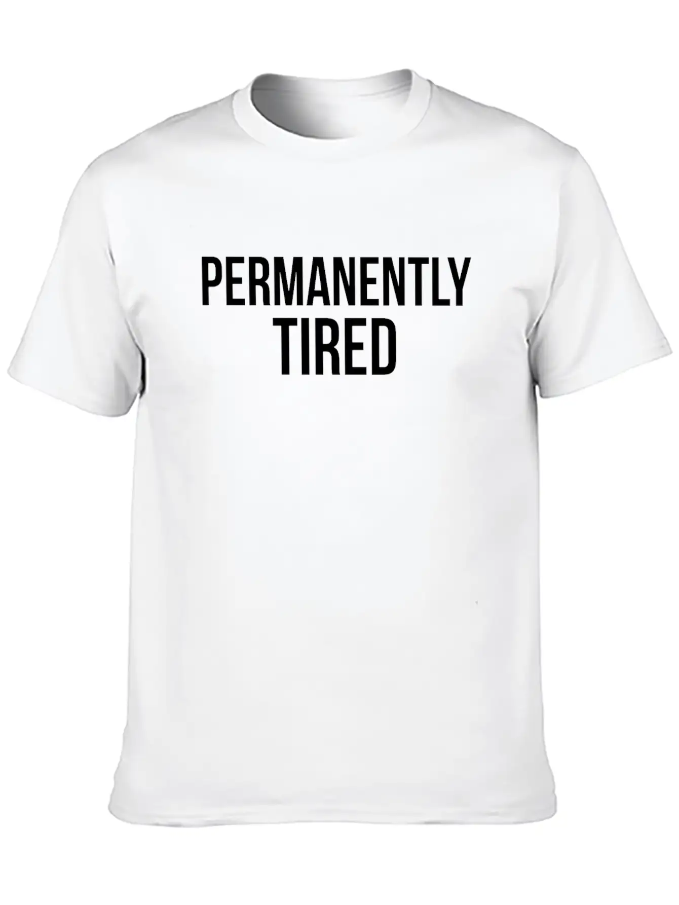 Permanently Tired Basic Graphic T-Shirt – Daily Comfort In Soft Cotton