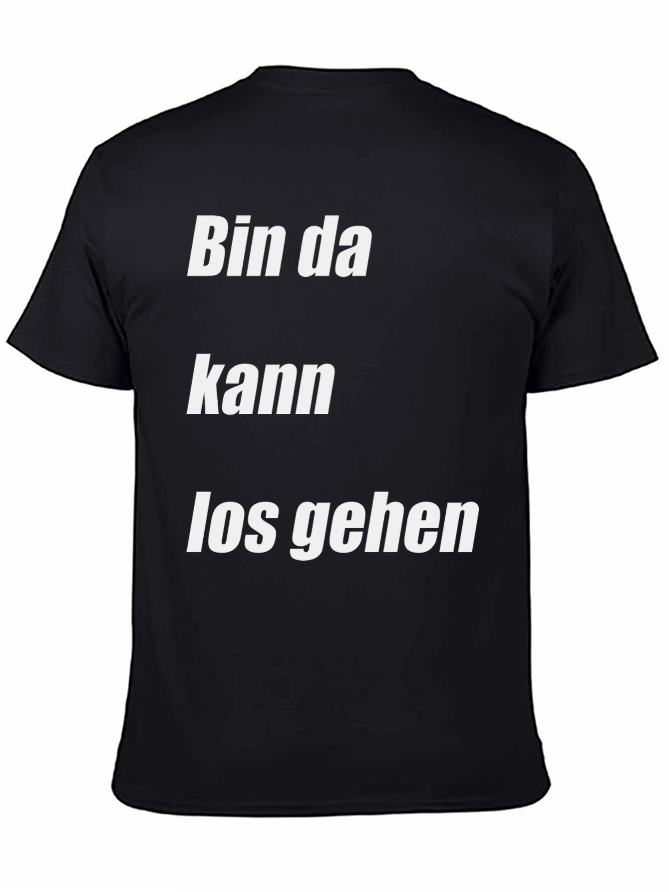 Bin Da Kann Los Gehen Black T-Shirt