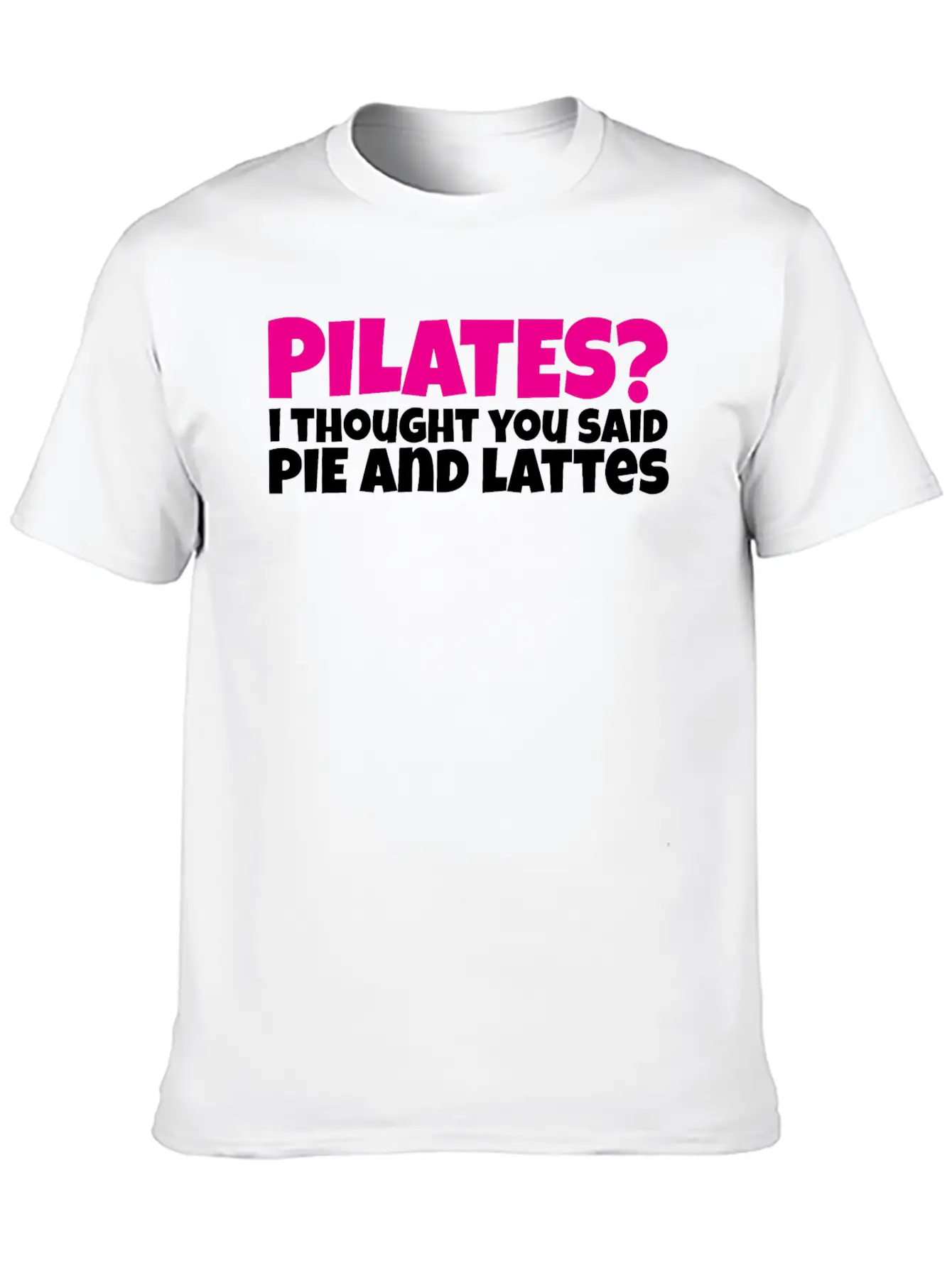 Pilates I Thought You Said Pie And Lattes Basic Graphic T-Shirt – Daily Comfort In Soft Cotton