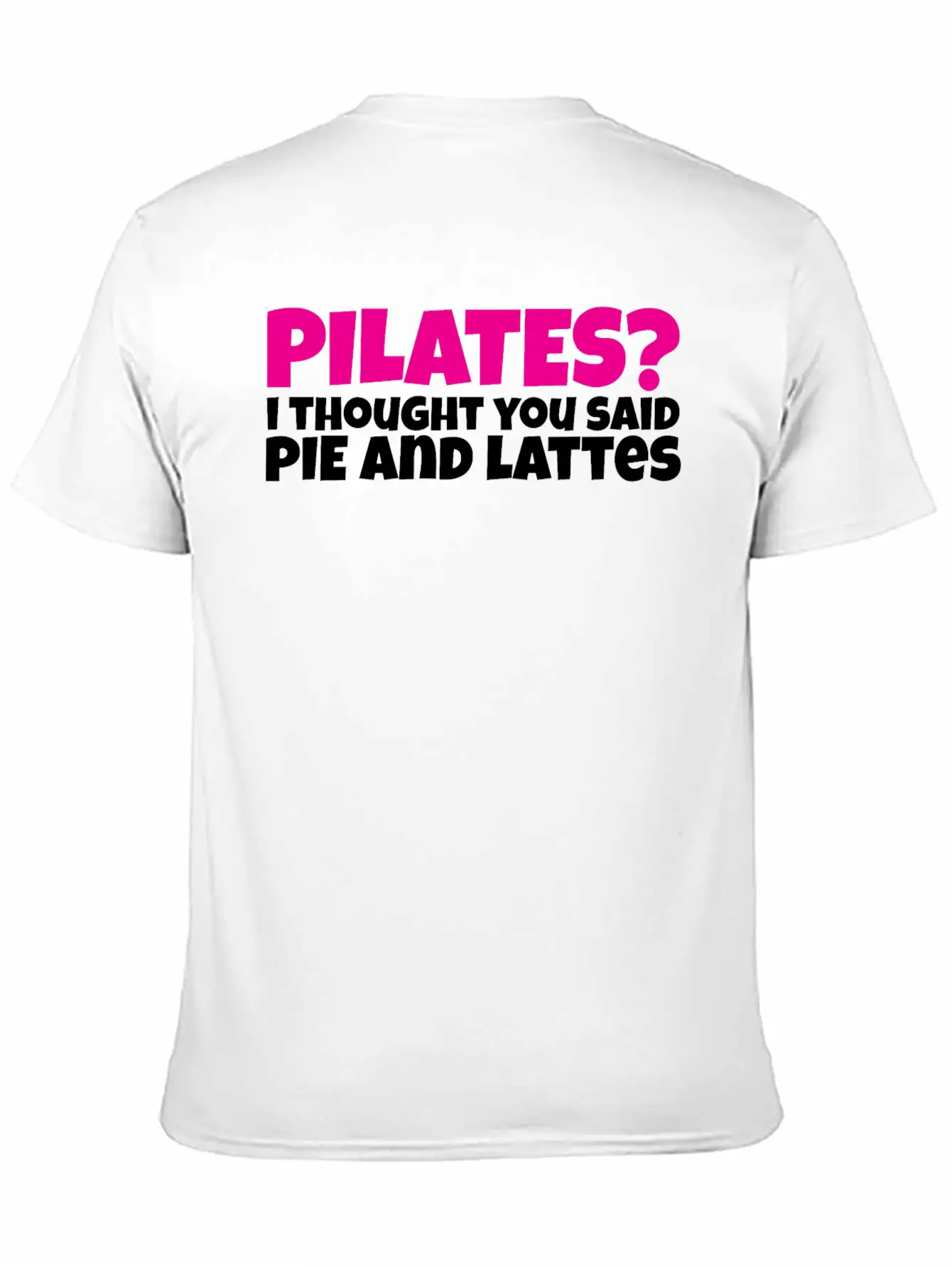 Pilates I Thought You Said Pie And Lattes Basic Graphic T-Shirt – Daily Comfort In Soft Cotton