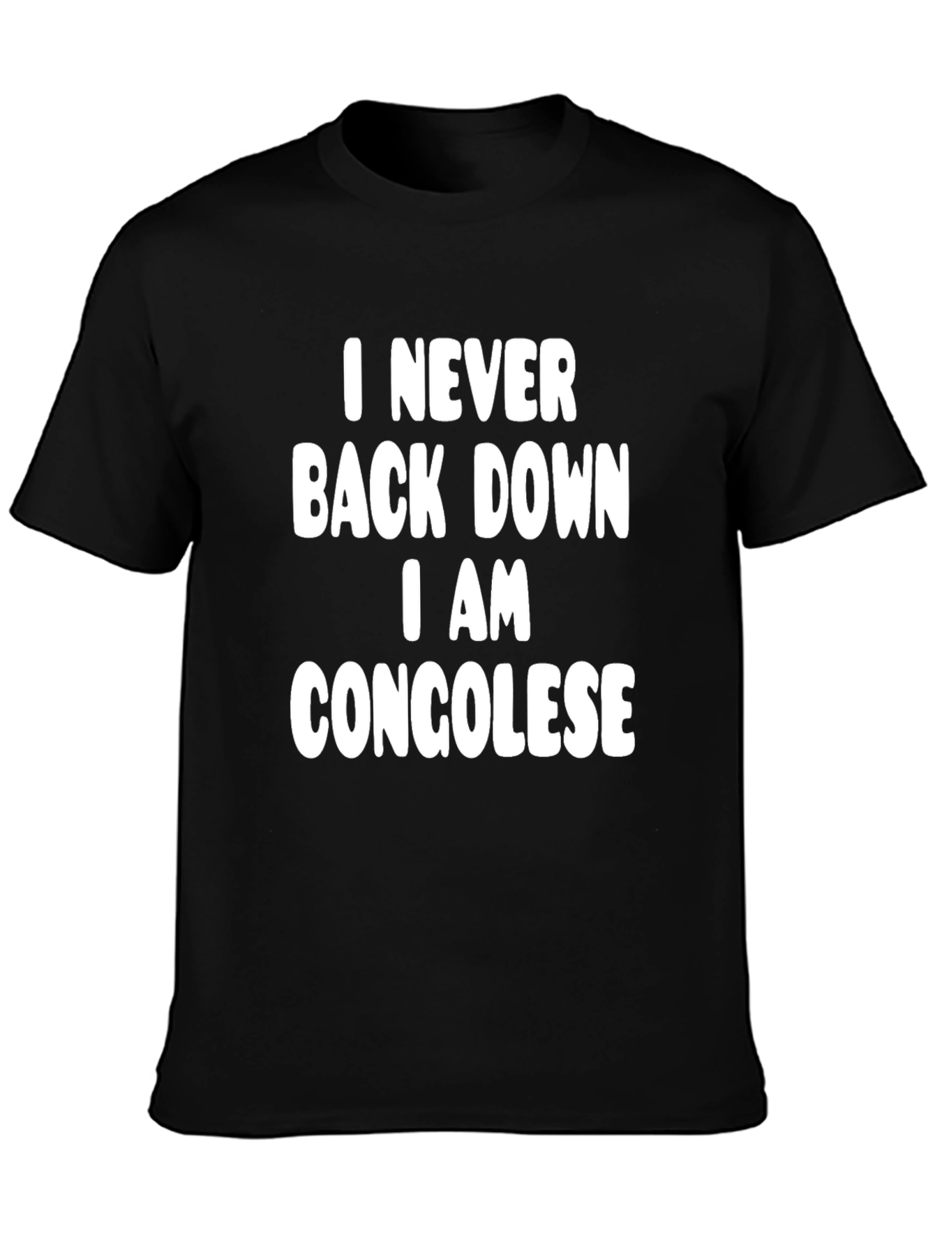 I Never Back Down I Am Congolese T-Shirt