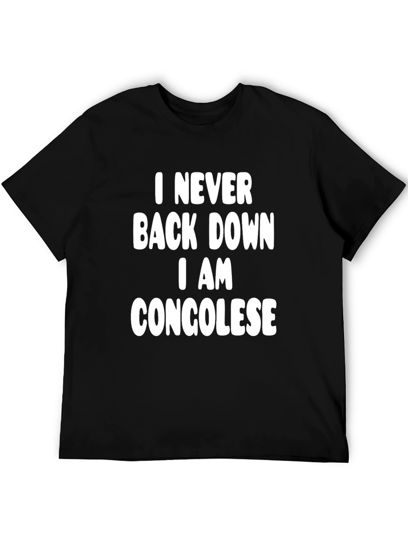 I Never Back Down I Am Congolese T-Shirt