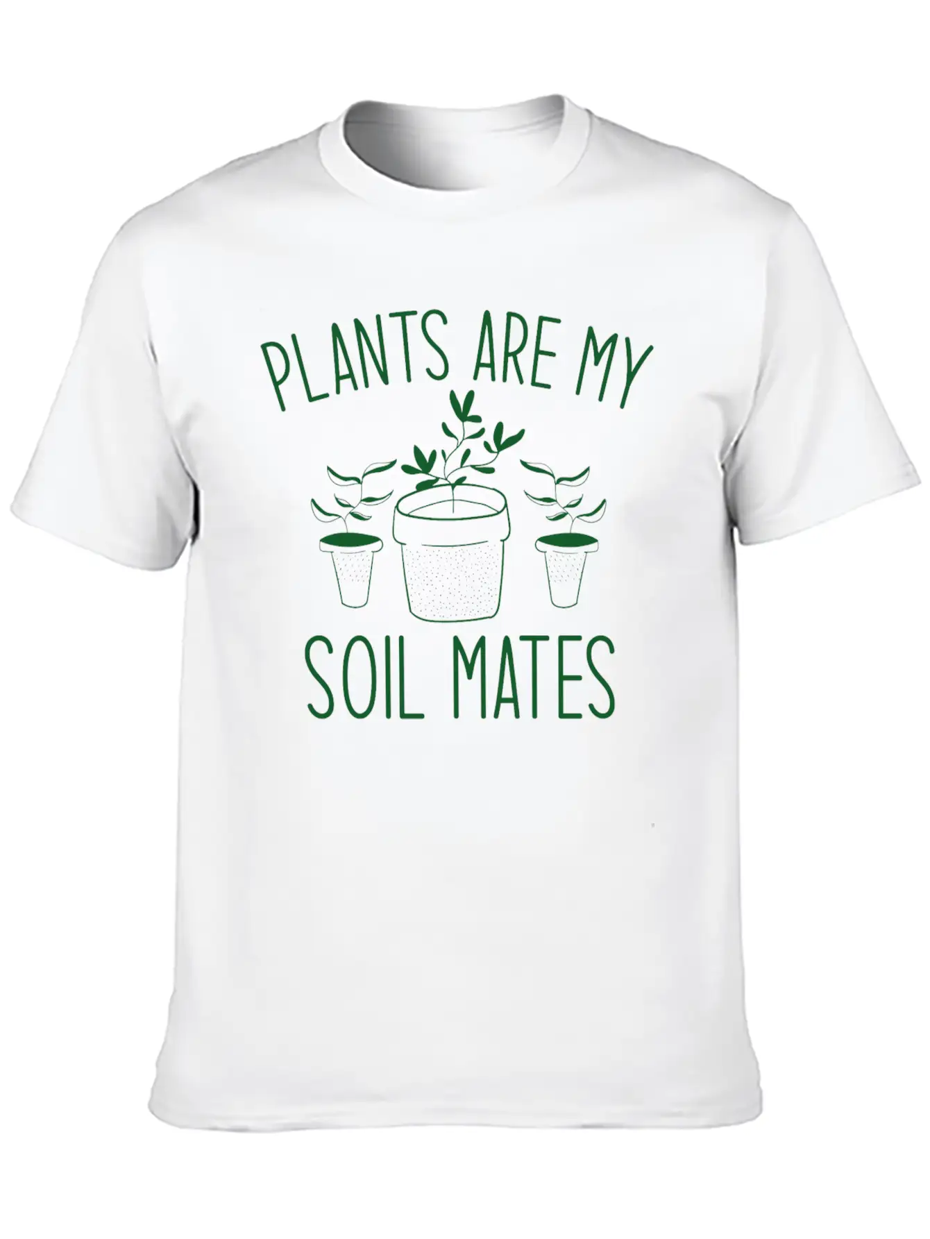 Plants Are My Soil Mates Unisex Short Sleeve Soft Cotton T-Shirt – Casual Everyday Wear