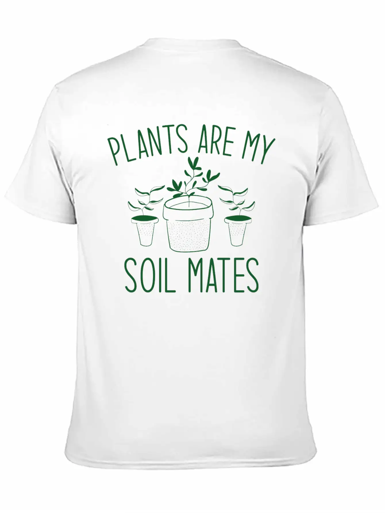 Plants Are My Soil Mates Unisex Short Sleeve Soft Cotton T-Shirt – Casual Everyday Wear