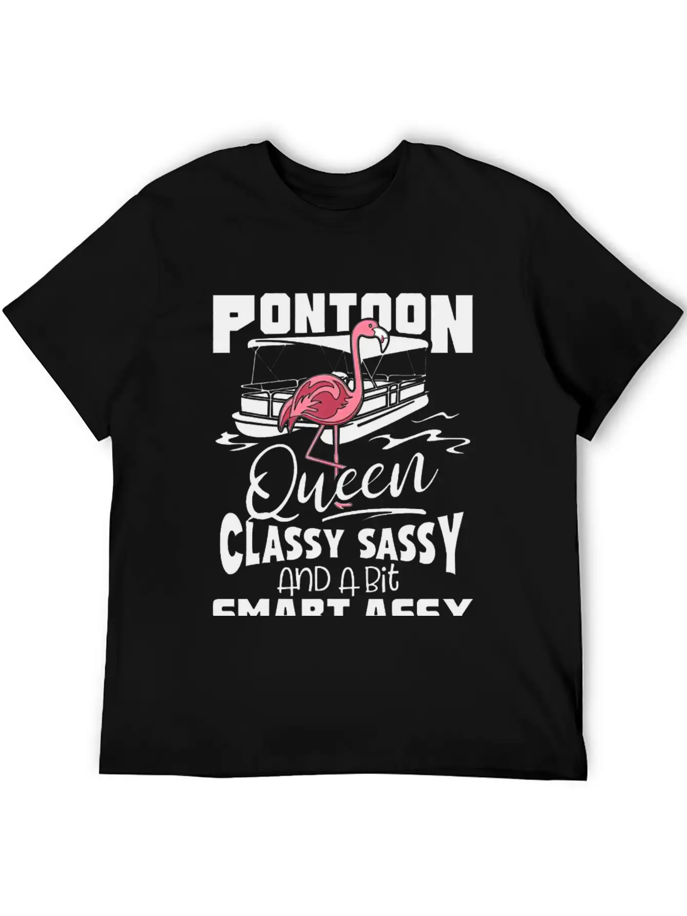 Pontoon Queen Flamingo Classy Sassy Smart Assy Stylish Everyday T-Shirt – Unisex Basic Cotton Tee