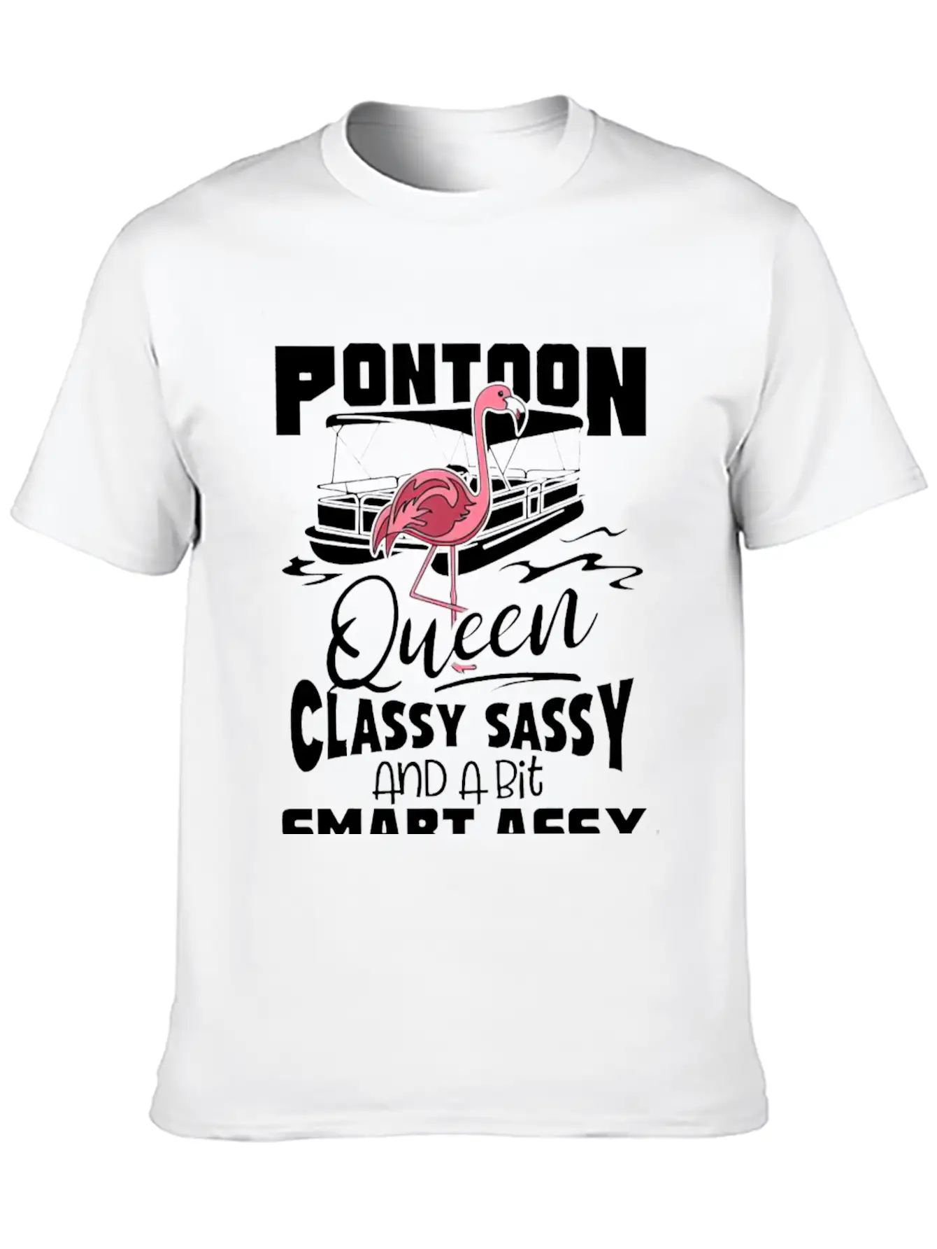 Pontoon Queen Flamingo Classy Sassy Smart Assy Stylish Everyday T-Shirt – Unisex Basic Cotton Tee