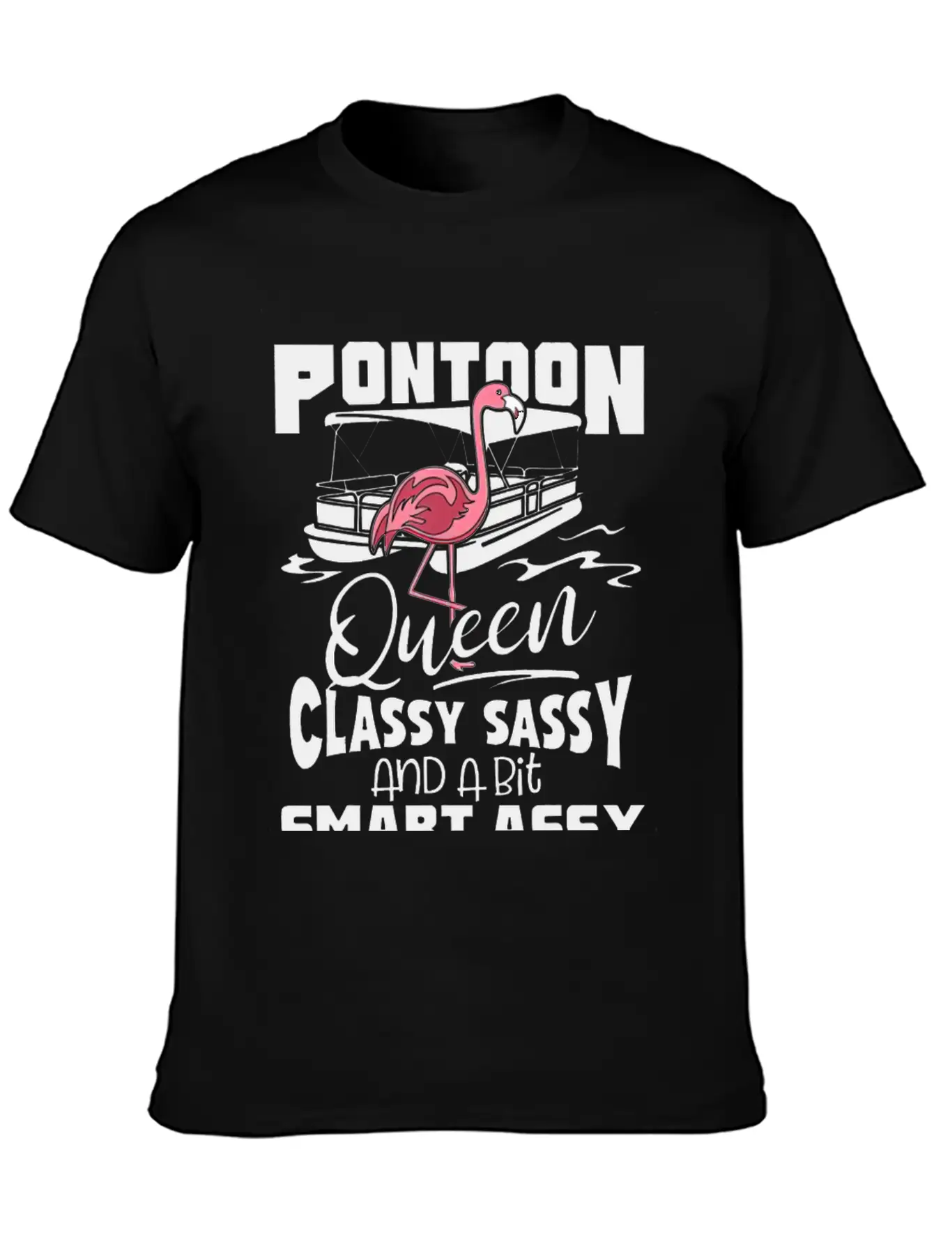 Pontoon Queen Flamingo Classy Sassy Smart Assy Stylish Everyday T-Shirt – Unisex Basic Cotton Tee