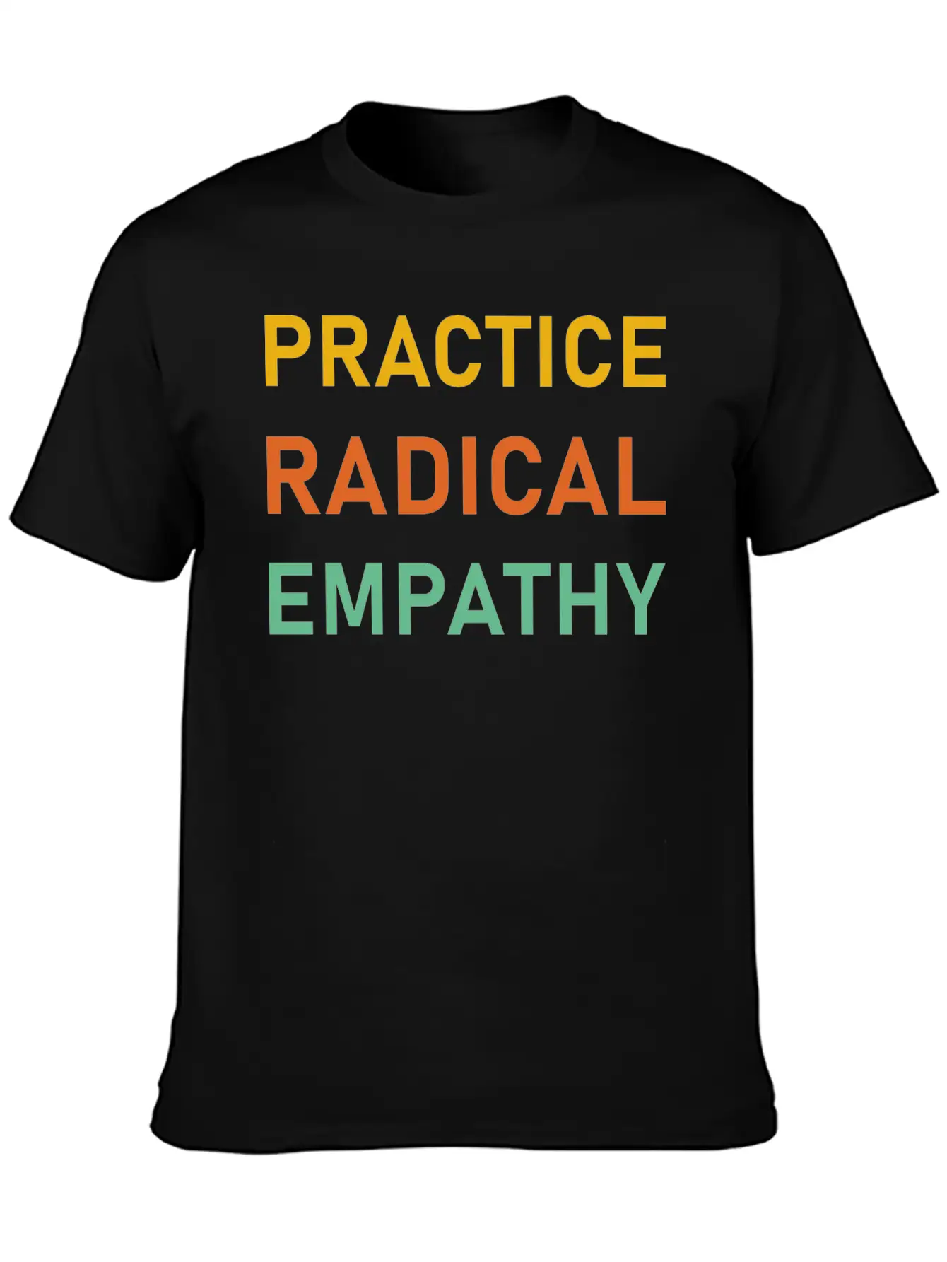 Practice Radical Empathy Timeless Short Sleeve Tee – Comfy And Minimalist Design