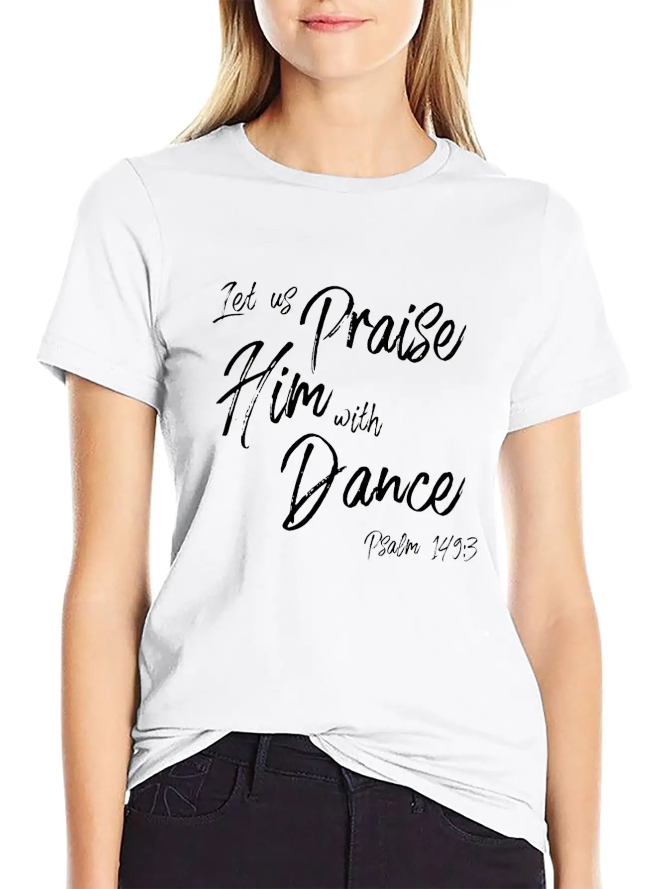 Praise Him With Dance Graphic, Psalms Verse Design Basic Graphic T-Shirt – Daily Comfort In Soft Cotton