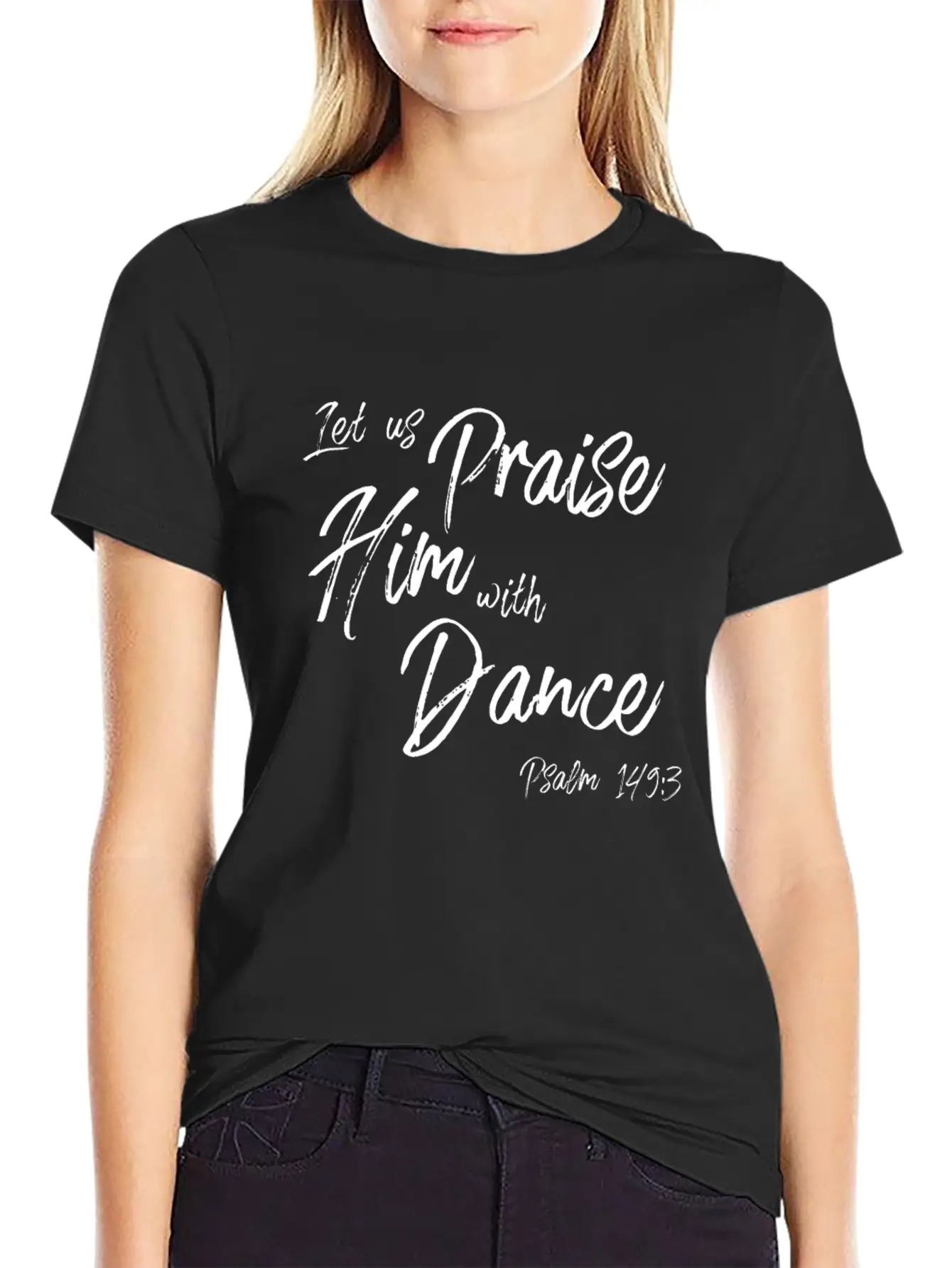 Praise Him With Dance Graphic, Psalms Verse Design Basic Graphic T-Shirt – Daily Comfort In Soft Cotton