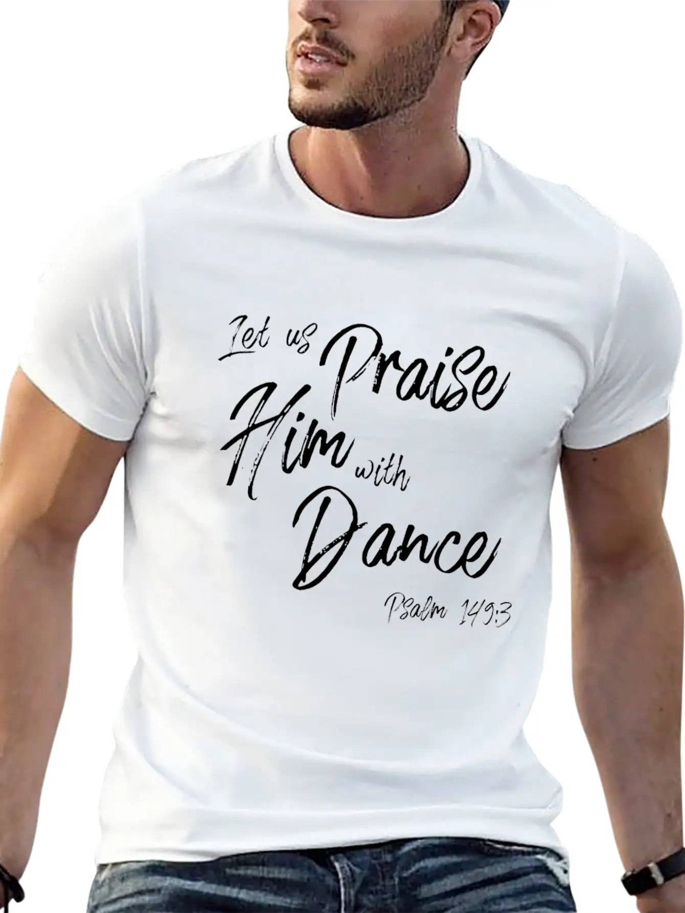 Praise Him With Dance Graphic, Psalms Verse Design Basic Graphic T-Shirt – Daily Comfort In Soft Cotton