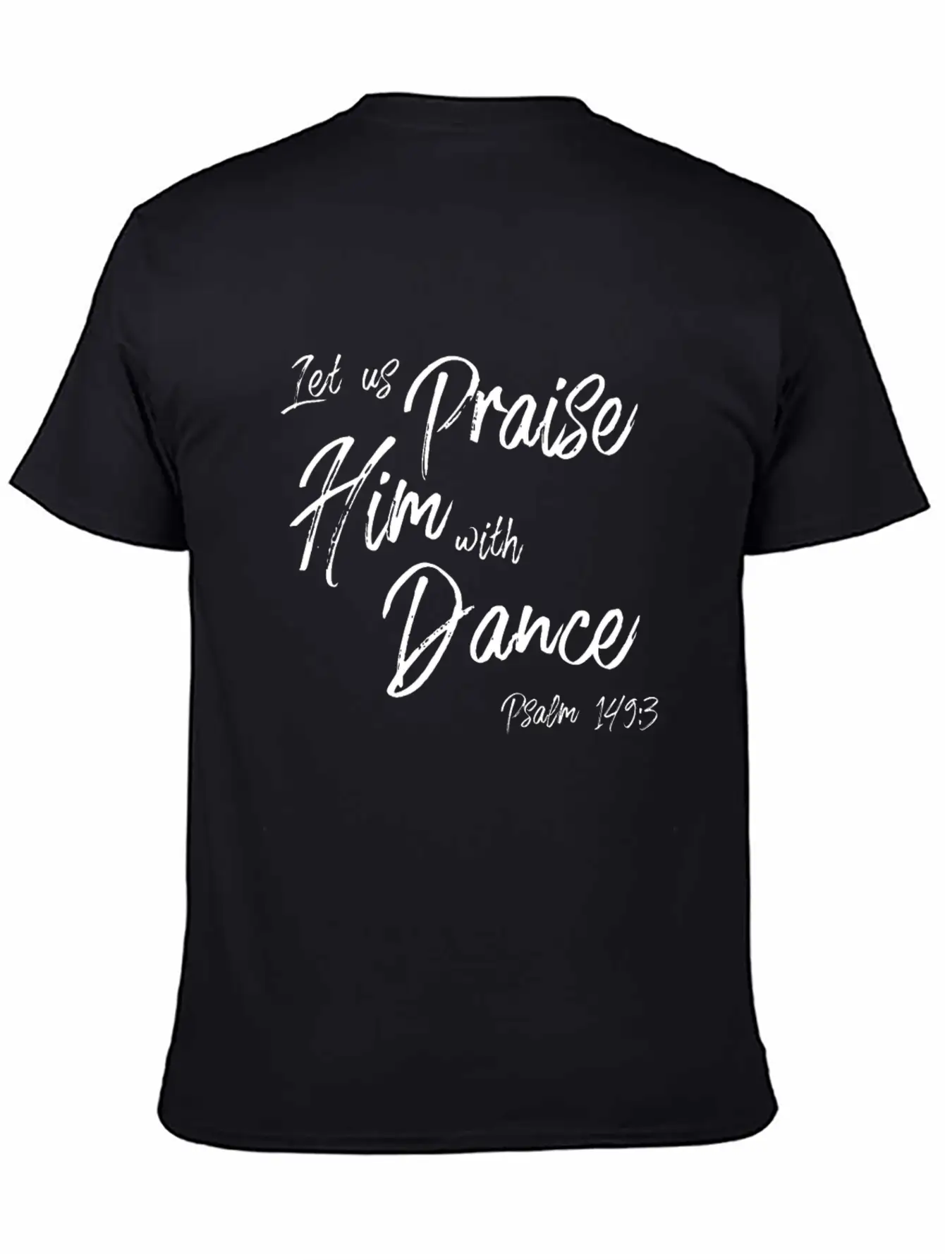 Praise Him With Dance Graphic, Psalms Verse Design Basic Graphic T-Shirt – Daily Comfort In Soft Cotton