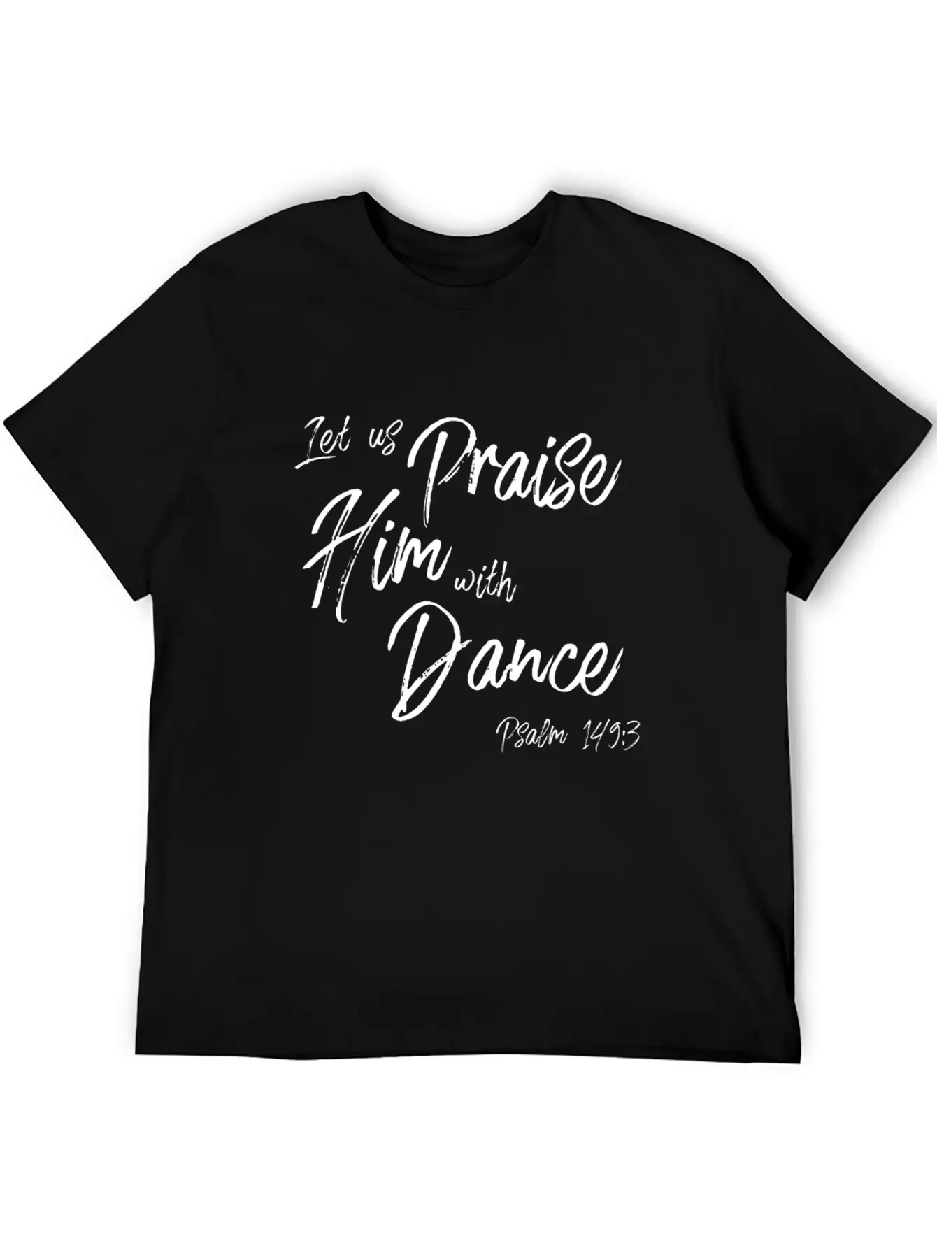 Praise Him With Dance Graphic, Psalms Verse Design Basic Graphic T-Shirt – Daily Comfort In Soft Cotton